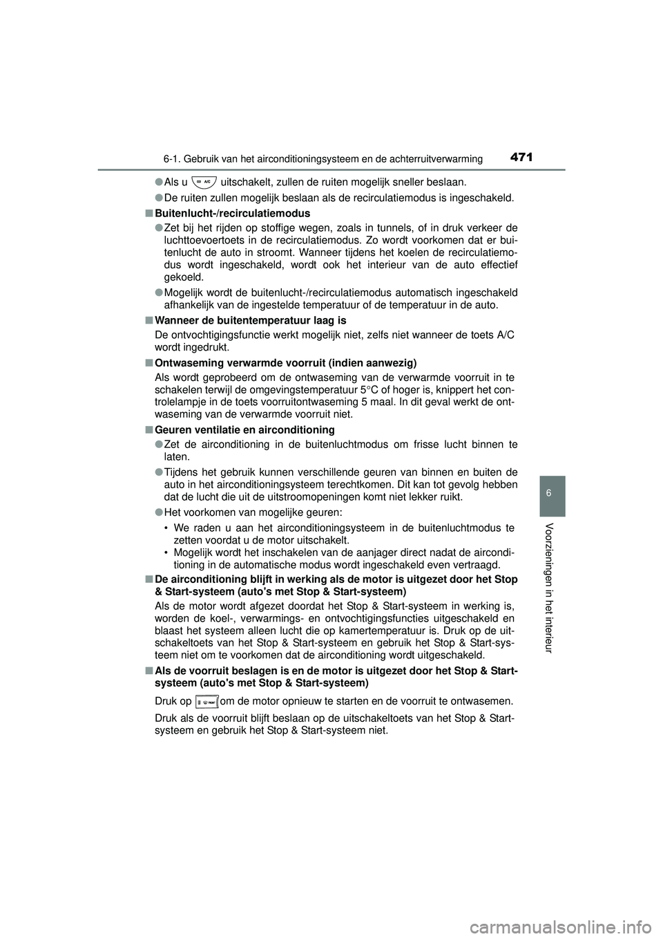 TOYOTA RAV4 2016 Instructieboekje (in Dutch) 4716-1. Gebruik van het airconditioningsysteem en de achterruitverwarming
6
Voorzieningen in het interieur
RAV4_OM_OM42A45E_(EE)●
Als u uitschakelt, zullen de ruiten mogelijk sneller beslaan.
● TOYOTA RAV4 2016 Instructieboekje (in Dutch) 4716-1. Gebruik van het airconditioningsysteem en de achterruitverwarming
6
Voorzieningen in het interieur
RAV4_OM_OM42A45E_(EE)●
Als u uitschakelt, zullen de ruiten mogelijk sneller beslaan.
●