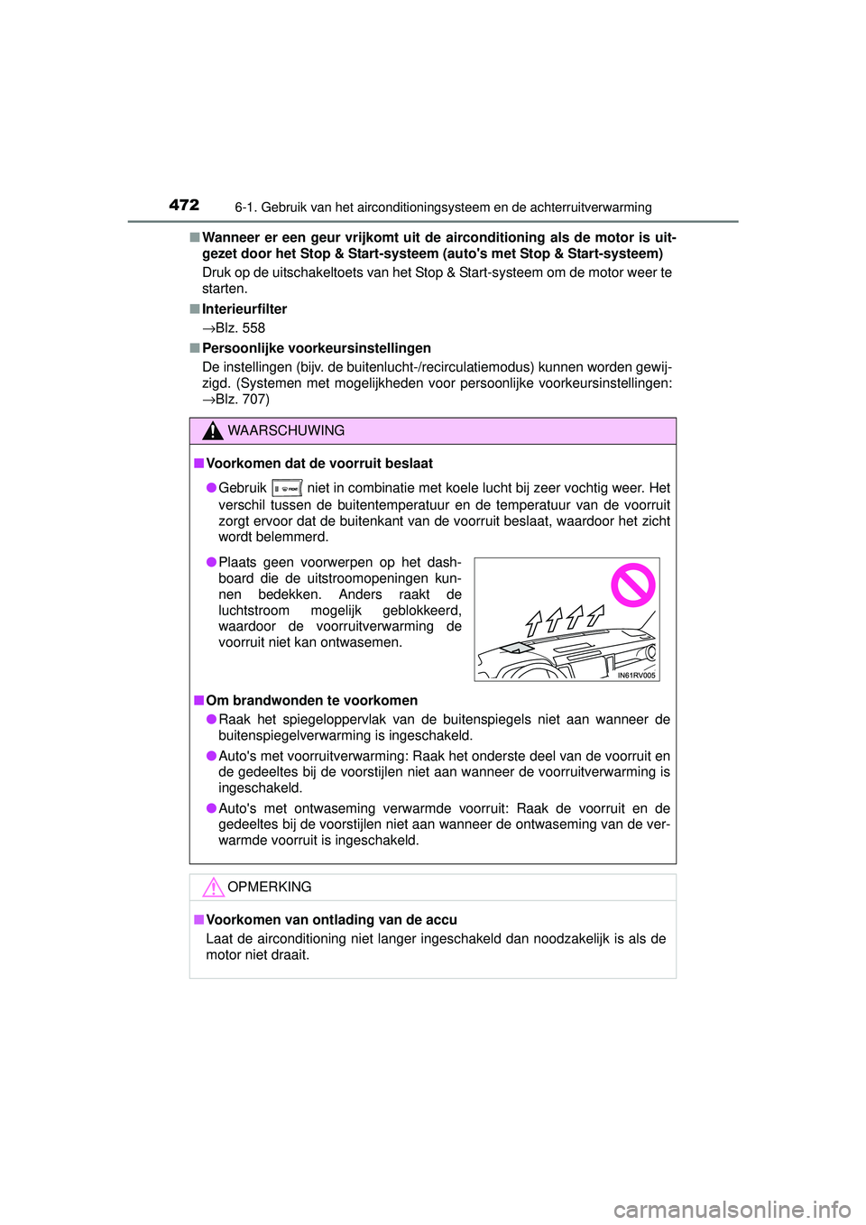 TOYOTA RAV4 2016 Instructieboekje (in Dutch) 4726-1. Gebruik van het airconditioningsysteem en de achterruitverwarming
RAV4_OM_OM42A45E_(EE)■
Wanneer er een geur vrijkomt uit de airconditioning als de motor is uit-
gezet door het Stop & Start TOYOTA RAV4 2016 Instructieboekje (in Dutch) 4726-1. Gebruik van het airconditioningsysteem en de achterruitverwarming
RAV4_OM_OM42A45E_(EE)■
Wanneer er een geur vrijkomt uit de airconditioning als de motor is uit-
gezet door het Stop & Start