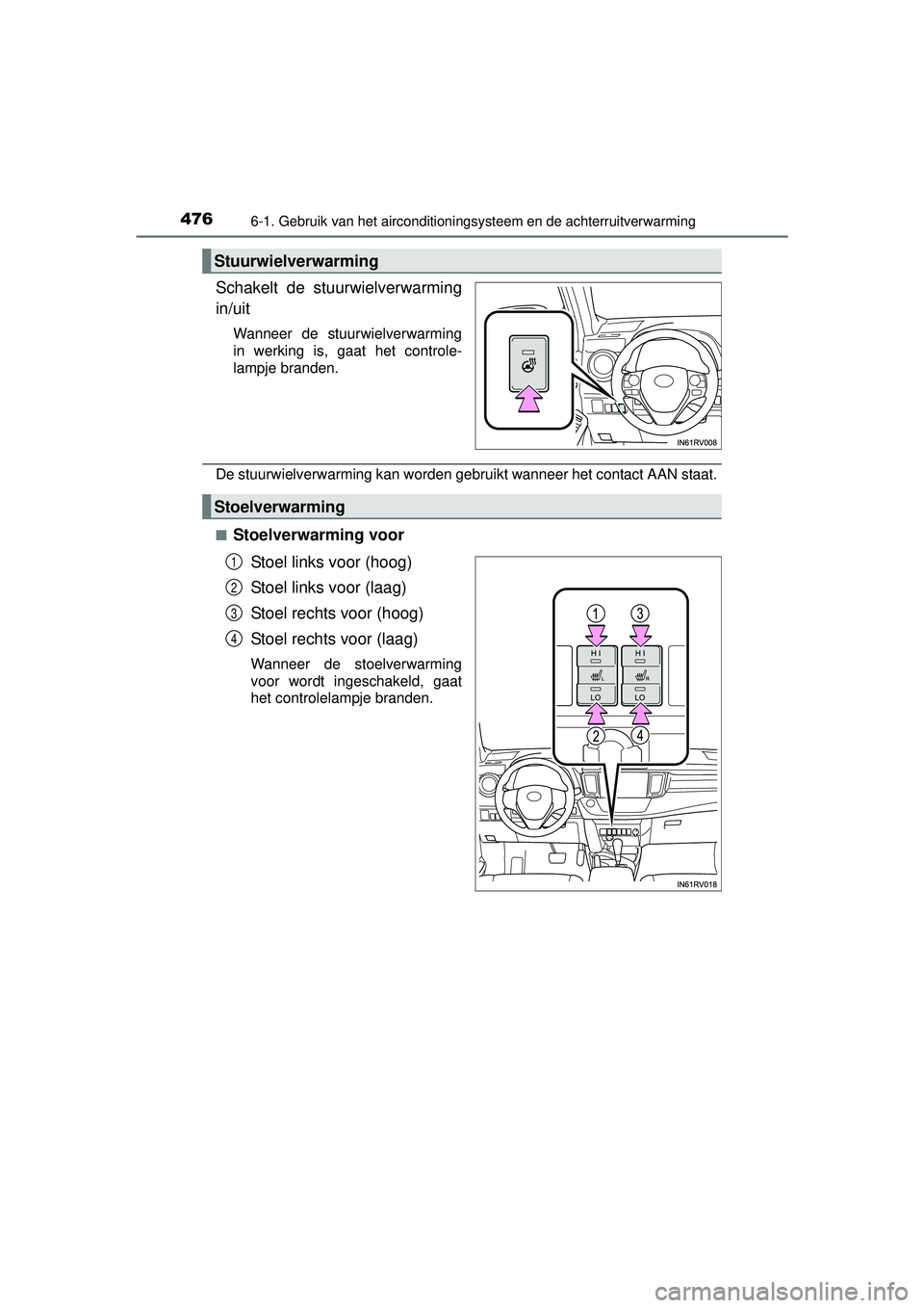 TOYOTA RAV4 2016 Instructieboekje (in Dutch) 4766-1. Gebruik van het airconditioningsysteem en de achterruitverwarming
RAV4_OM_OM42A45E_(EE)
Schakelt de stuurwielverwarming
in/uit
Wanneer de stuurwielverwarming
in werking is, gaat het controle-
TOYOTA RAV4 2016 Instructieboekje (in Dutch) 4766-1. Gebruik van het airconditioningsysteem en de achterruitverwarming
RAV4_OM_OM42A45E_(EE)
Schakelt de stuurwielverwarming
in/uit
Wanneer de stuurwielverwarming
in werking is, gaat het controle-