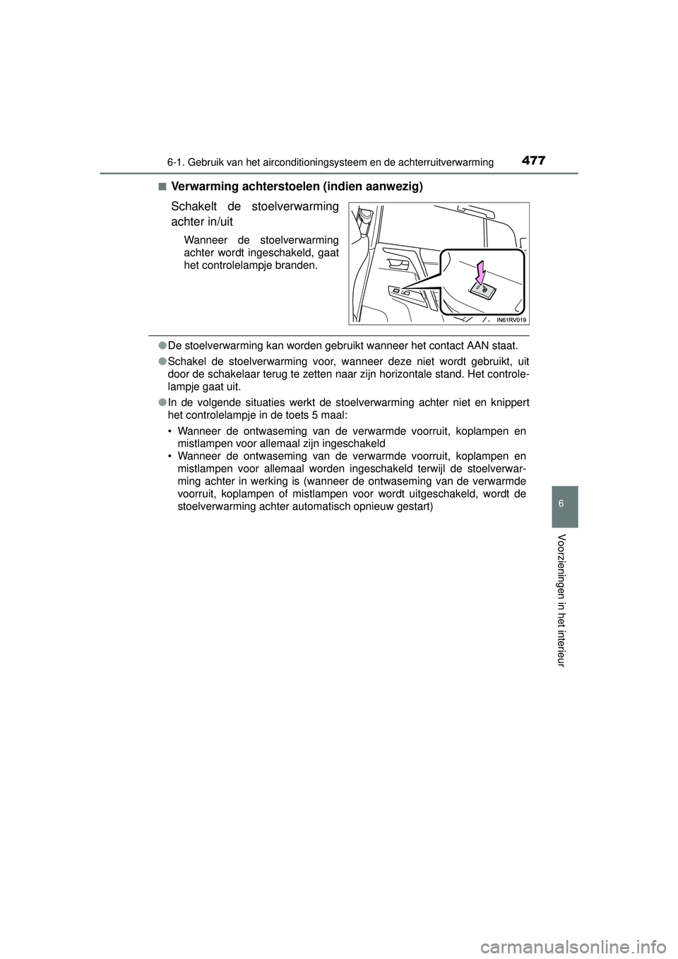 TOYOTA RAV4 2016 Instructieboekje (in Dutch) 4776-1. Gebruik van het airconditioningsysteem en de achterruitverwarming
6
Voorzieningen in het interieur
RAV4_OM_OM42A45E_(EE)■
Verwarming achterstoelen (indien aanwezig)
Schakelt de stoelverwarmi TOYOTA RAV4 2016 Instructieboekje (in Dutch) 4776-1. Gebruik van het airconditioningsysteem en de achterruitverwarming
6
Voorzieningen in het interieur
RAV4_OM_OM42A45E_(EE)■
Verwarming achterstoelen (indien aanwezig)
Schakelt de stoelverwarmi