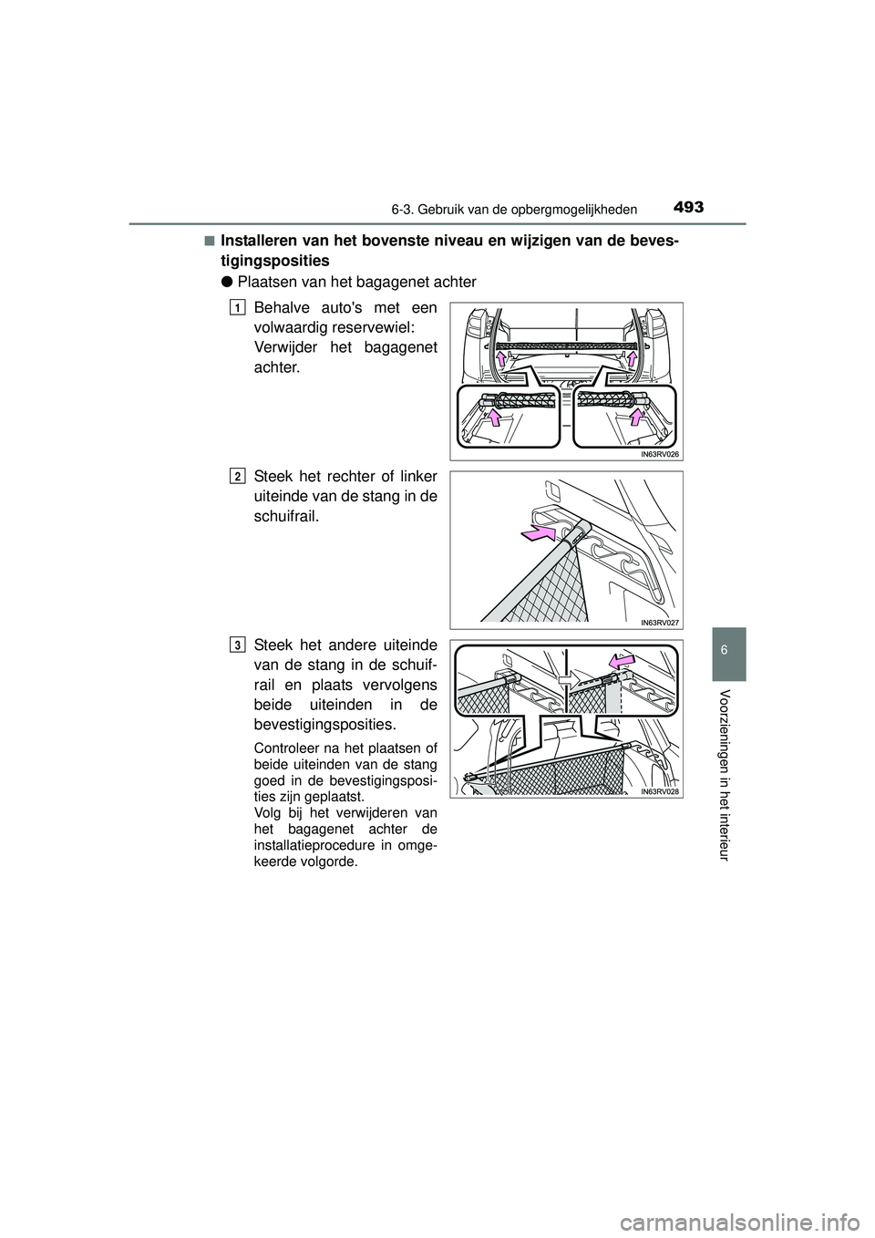 TOYOTA RAV4 2016 Instructieboekje (in Dutch) 4936-3. Gebruik van de opbergmogelijkheden
RAV4_OM_OM42A45E_(EE)
6
Voorzieningen in het interieur
■Installeren van het bovenste niveau en wijzigen van de beves-
tigingsposities
●Plaatsen van het b TOYOTA RAV4 2016 Instructieboekje (in Dutch) 4936-3. Gebruik van de opbergmogelijkheden
RAV4_OM_OM42A45E_(EE)
6
Voorzieningen in het interieur
■Installeren van het bovenste niveau en wijzigen van de beves-
tigingsposities
●Plaatsen van het b