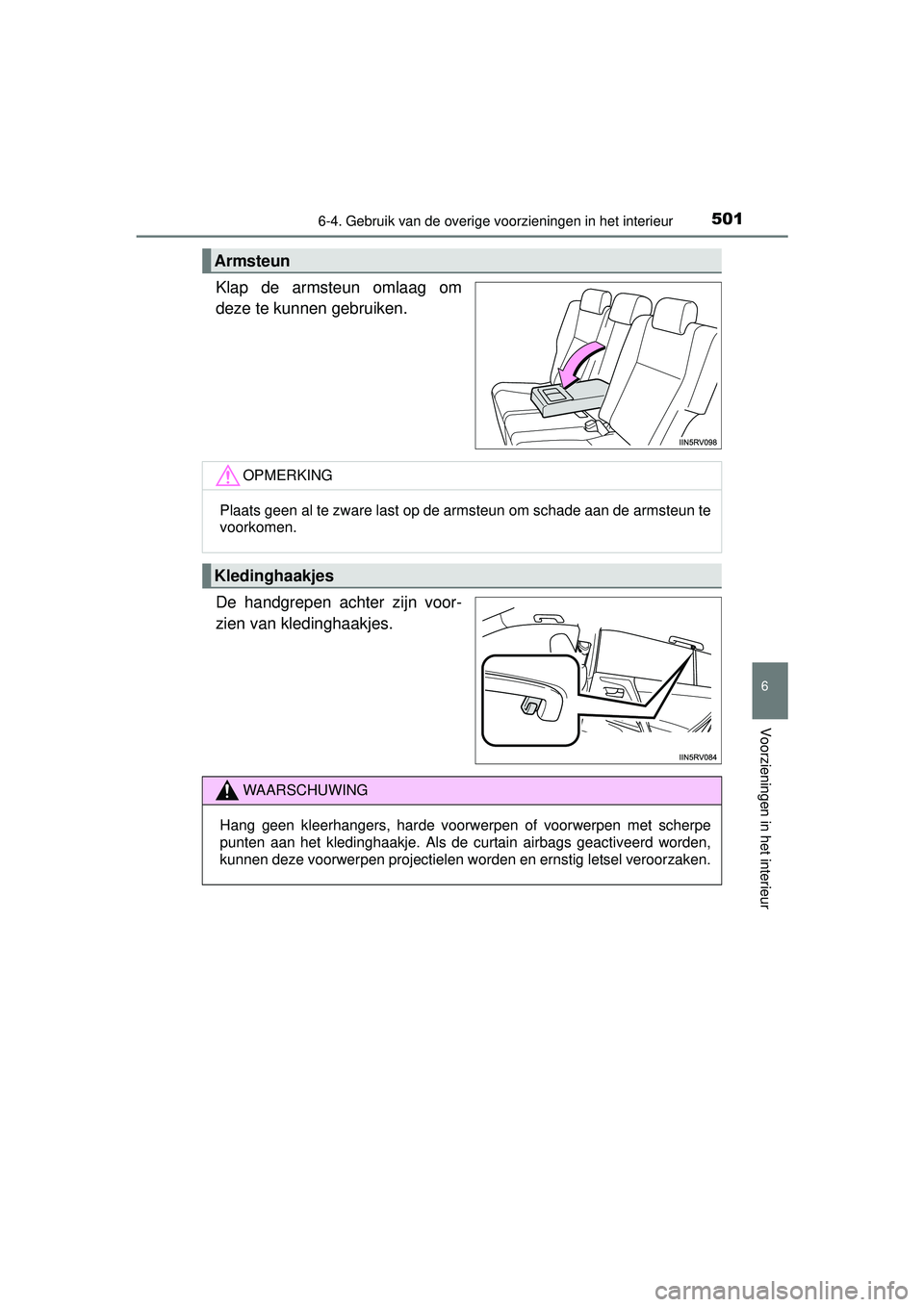 TOYOTA RAV4 2016 Instructieboekje (in Dutch) 5016-4. Gebruik van de overige voorzieningen in het interieur
RAV4_OM_OM42A45E_(EE)
6
Voorzieningen in het interieur
Klap de armsteun omlaag om
deze te kunnen gebruiken.
De handgrepen achter zijn voor TOYOTA RAV4 2016 Instructieboekje (in Dutch) 5016-4. Gebruik van de overige voorzieningen in het interieur
RAV4_OM_OM42A45E_(EE)
6
Voorzieningen in het interieur
Klap de armsteun omlaag om
deze te kunnen gebruiken.
De handgrepen achter zijn voor