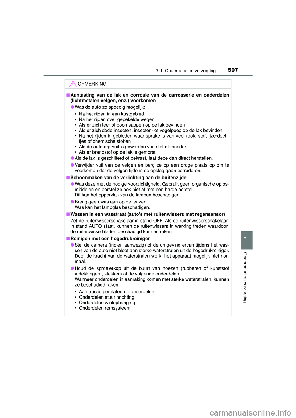 TOYOTA RAV4 2016 Instructieboekje (in Dutch) 5077-1. Onderhoud en verzorging
RAV4_OM_OM42A45E_(EE)
7
Onderhoud en verzorging
OPMERKING
■Aantasting van de lak en corrosie van de carrosserie en onderdelen
(lichtmetalen velgen, enz.) voorkomen
TOYOTA RAV4 2016 Instructieboekje (in Dutch) 5077-1. Onderhoud en verzorging
RAV4_OM_OM42A45E_(EE)
7
Onderhoud en verzorging
OPMERKING
■Aantasting van de lak en corrosie van de carrosserie en onderdelen
(lichtmetalen velgen, enz.) voorkomen