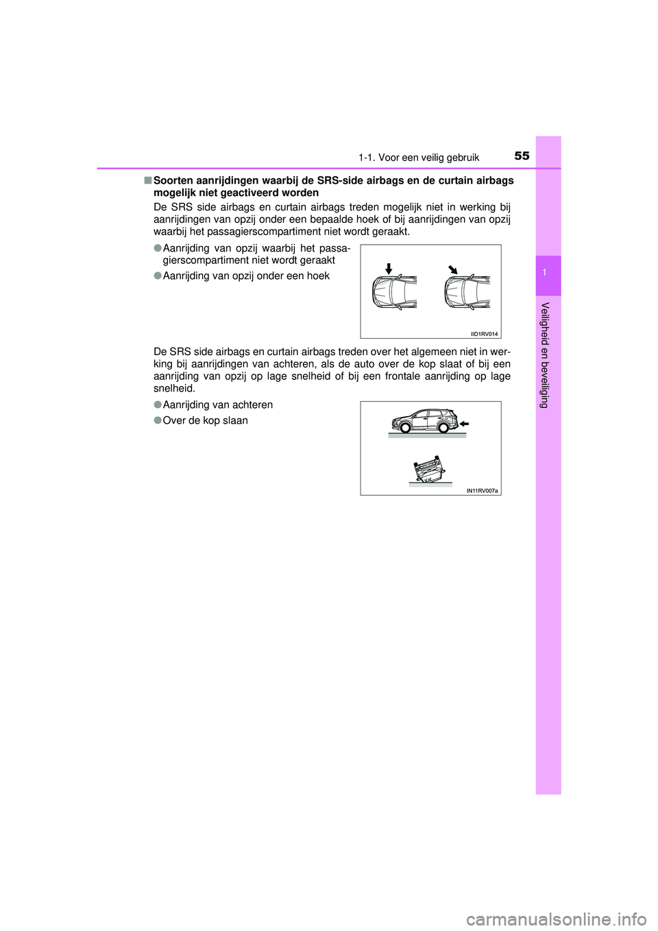 TOYOTA RAV4 2016 Instructieboekje (in Dutch) 551-1. Voor een veilig gebruik
1
RAV4_OM_OM42A45E_(EE)
Veiligheid en beveiliging
■Soorten aanrijdingen waarbij de SRS-si de airbags en de curtain airbags
mogelijk niet geactiveerd worden
De SRS side TOYOTA RAV4 2016 Instructieboekje (in Dutch) 551-1. Voor een veilig gebruik
1
RAV4_OM_OM42A45E_(EE)
Veiligheid en beveiliging
■Soorten aanrijdingen waarbij de SRS-si de airbags en de curtain airbags
mogelijk niet geactiveerd worden
De SRS side