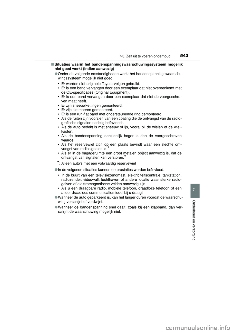 TOYOTA RAV4 2016 Instructieboekje (in Dutch) 5437-3. Zelf uit te voeren onderhoud
RAV4_OM_OM42A45E_(EE)
7
Onderhoud en verzorging
■Situaties waarin het bandenspan ningswaarschuwingssysteem mogelijk
niet goed werkt (indien aanwezig)
● Onder d TOYOTA RAV4 2016 Instructieboekje (in Dutch) 5437-3. Zelf uit te voeren onderhoud
RAV4_OM_OM42A45E_(EE)
7
Onderhoud en verzorging
■Situaties waarin het bandenspan ningswaarschuwingssysteem mogelijk
niet goed werkt (indien aanwezig)
● Onder d