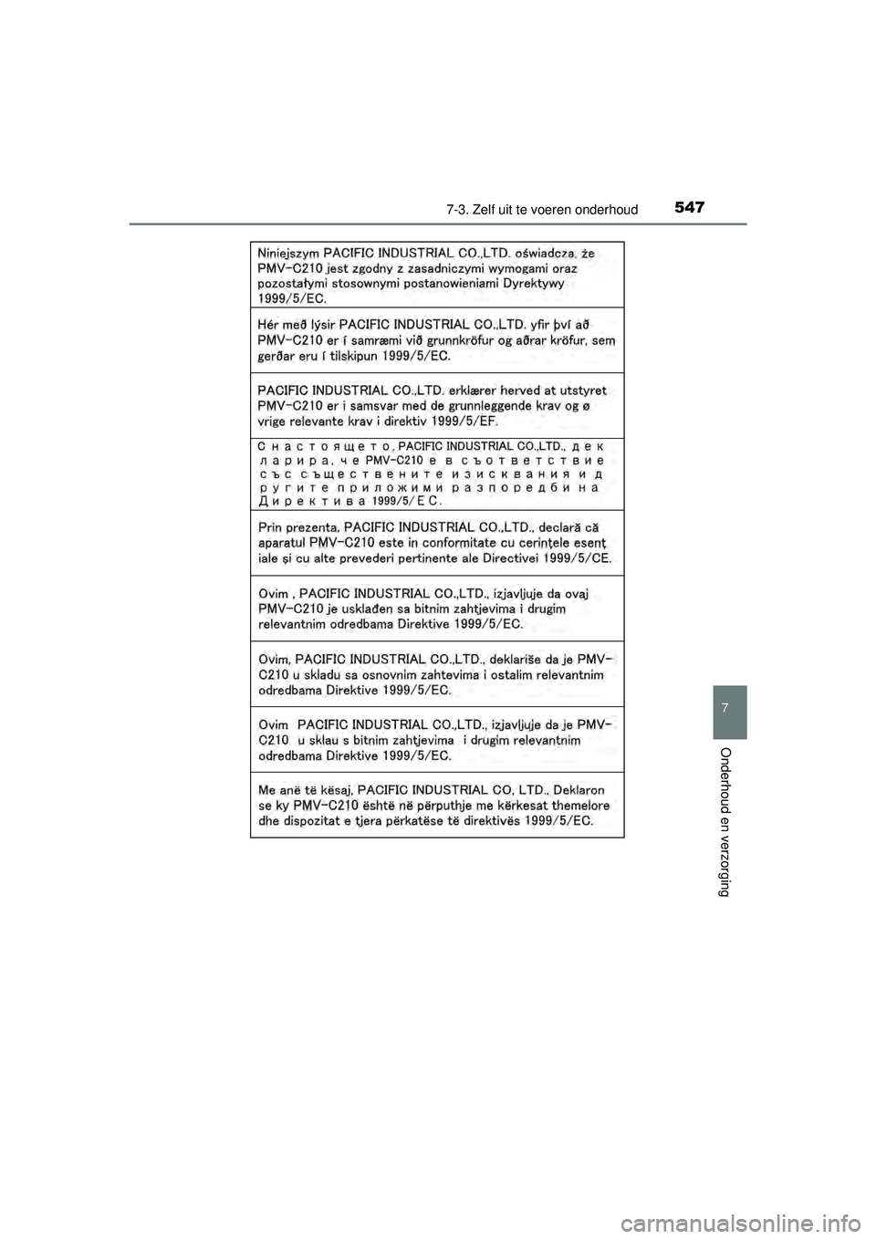 TOYOTA RAV4 2016 Instructieboekje (in Dutch) 5477-3. Zelf uit te voeren onderhoud
RAV4_OM_OM42A45E_(EE)
7
Onderhoud en verzorging
RAV4_OM_OM42A45E_(EE).book Page 547 Tuesday, October 20, 2015 11:26 AM TOYOTA RAV4 2016 Instructieboekje (in Dutch) 5477-3. Zelf uit te voeren onderhoud
RAV4_OM_OM42A45E_(EE)
7
Onderhoud en verzorging
RAV4_OM_OM42A45E_(EE).book Page 547 Tuesday, October 20, 2015 11:26 AM