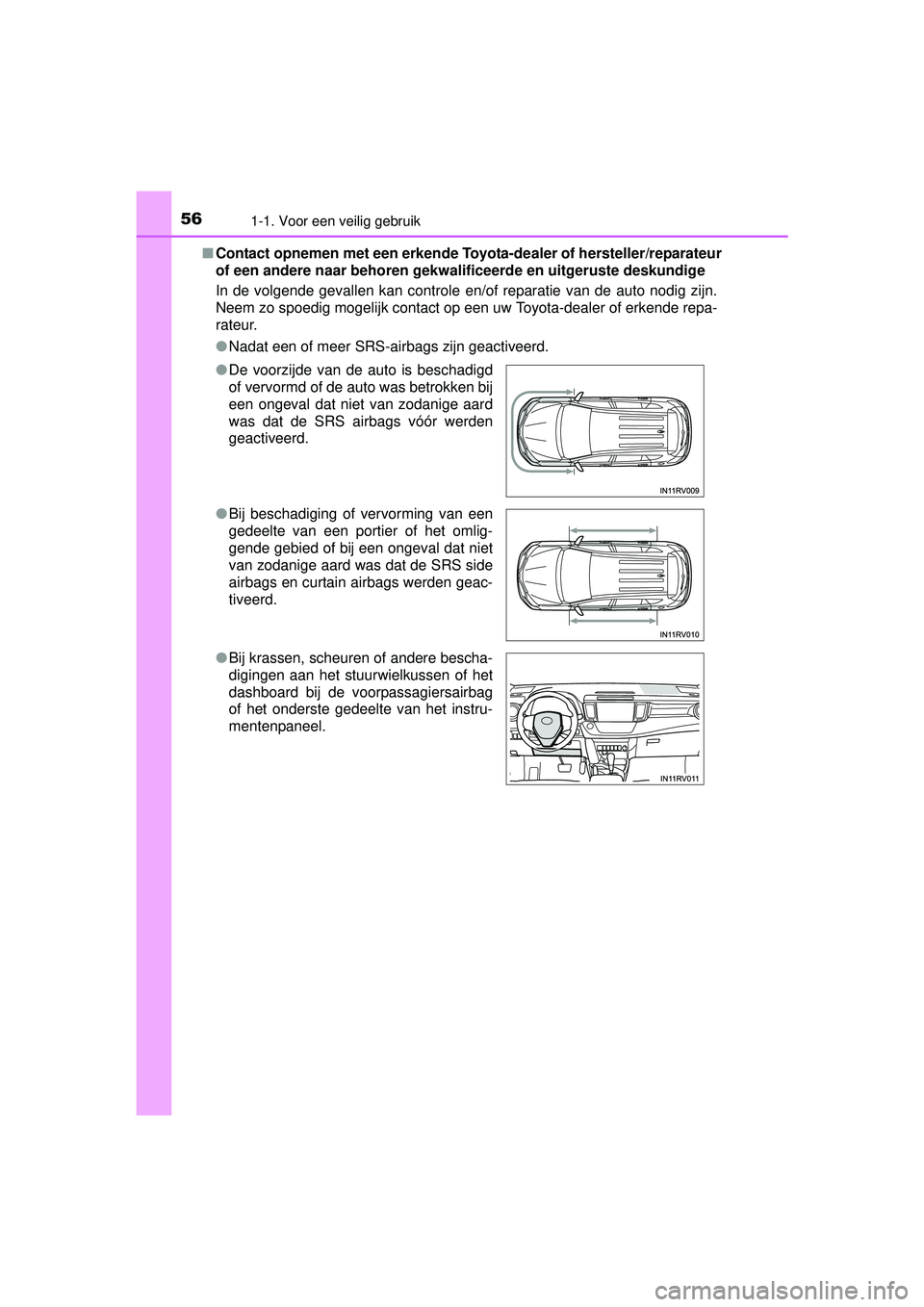 TOYOTA RAV4 2016 Instructieboekje (in Dutch) 561-1. Voor een veilig gebruik
RAV4_OM_OM42A45E_(EE)■
Contact opnemen met een erkende Toyo ta-dealer of hersteller/reparateur
of een andere naar behoren gekwalificeerde en uitgeruste deskundige
In d TOYOTA RAV4 2016 Instructieboekje (in Dutch) 561-1. Voor een veilig gebruik
RAV4_OM_OM42A45E_(EE)■
Contact opnemen met een erkende Toyo ta-dealer of hersteller/reparateur
of een andere naar behoren gekwalificeerde en uitgeruste deskundige
In d
