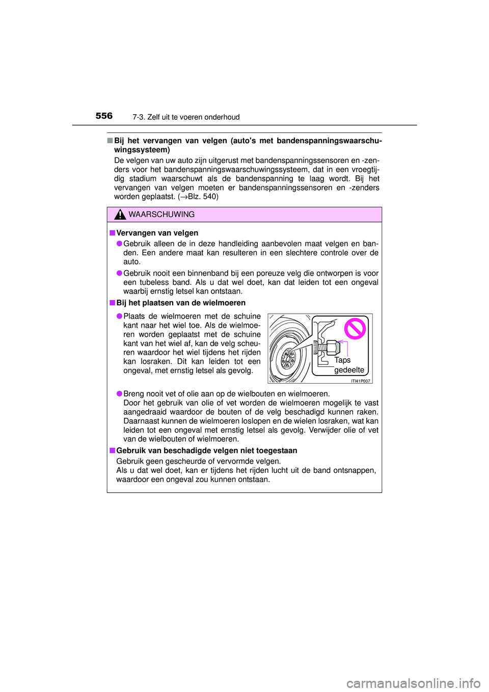 TOYOTA RAV4 2016 Instructieboekje (in Dutch) 5567-3. Zelf uit te voeren onderhoud
RAV4_OM_OM42A45E_(EE)
■Bij het vervangen van velgen (autos met bandenspanningswaarschu-
wingssysteem)
De velgen van uw auto zijn uitgerust met bandenspanningsse TOYOTA RAV4 2016 Instructieboekje (in Dutch) 5567-3. Zelf uit te voeren onderhoud
RAV4_OM_OM42A45E_(EE)
■Bij het vervangen van velgen (autos met bandenspanningswaarschu-
wingssysteem)
De velgen van uw auto zijn uitgerust met bandenspanningsse