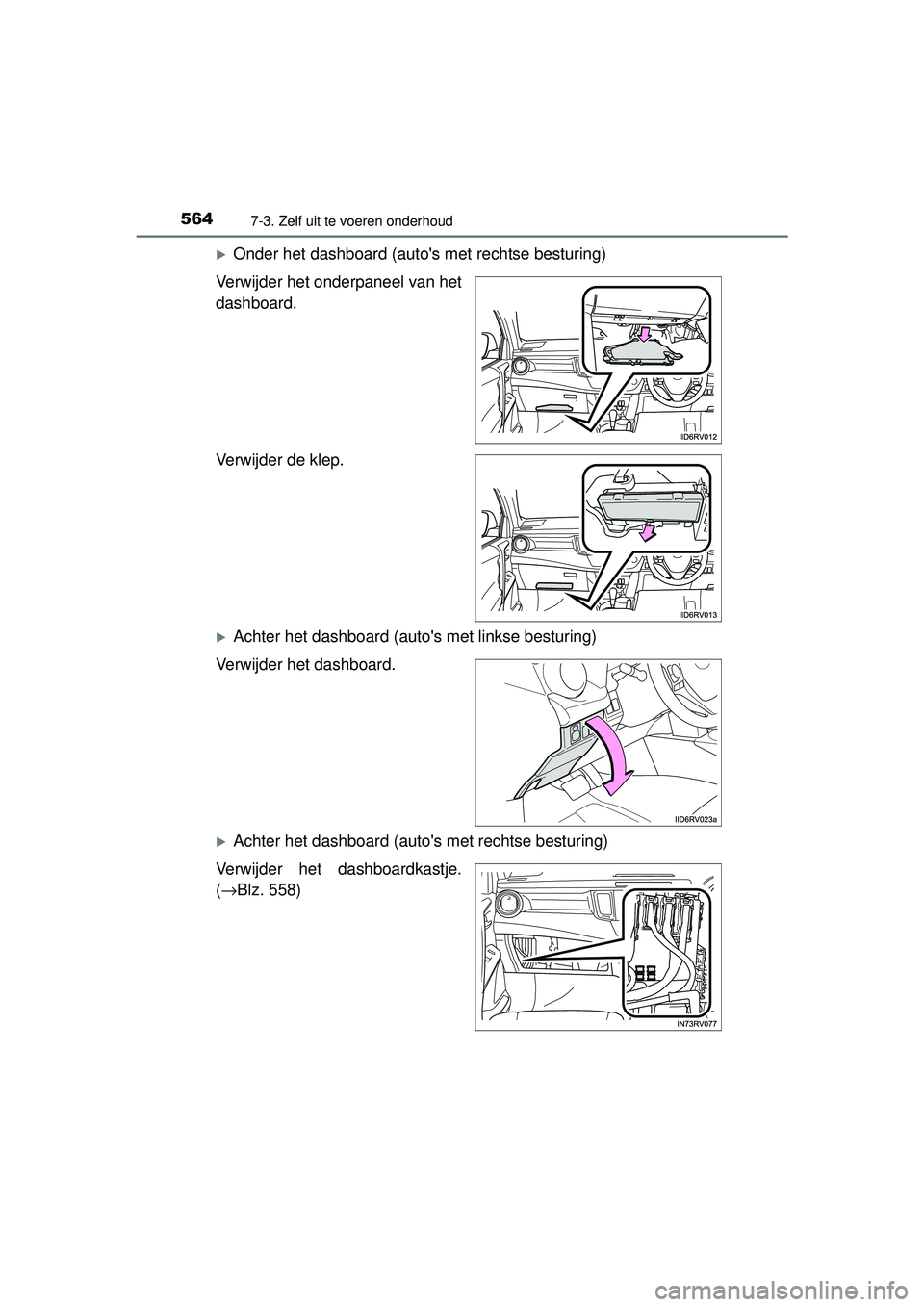 TOYOTA RAV4 2016 Instructieboekje (in Dutch) 5647-3. Zelf uit te voeren onderhoud
RAV4_OM_OM42A45E_(EE)
Onder het dashboard (autos met rechtse besturing)
Verwijder het onderpaneel van het
dashboard.
Verwijder de klep.
Achter het dashboard TOYOTA RAV4 2016 Instructieboekje (in Dutch) 5647-3. Zelf uit te voeren onderhoud
RAV4_OM_OM42A45E_(EE)
Onder het dashboard (autos met rechtse besturing)
Verwijder het onderpaneel van het
dashboard.
Verwijder de klep.
Achter het dashboard