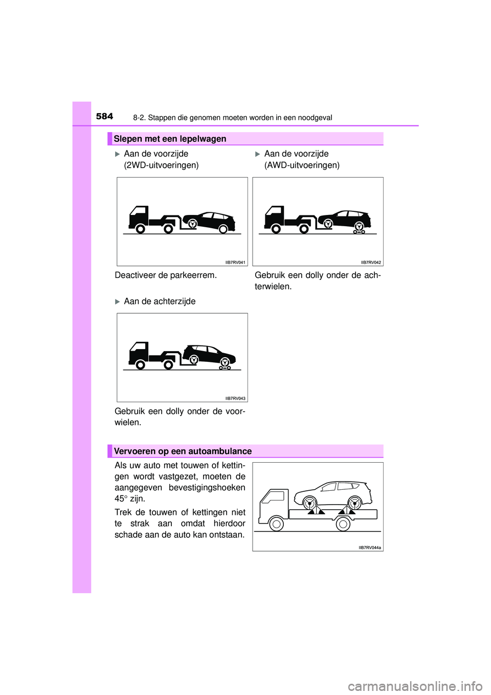 TOYOTA RAV4 2016 Instructieboekje (in Dutch) 5848-2. Stappen die genomen moeten worden in een noodgeval
RAV4_OM_OM42A45E_(EE)
Als uw auto met touwen of kettin-
gen wordt vastgezet, moeten de
aangegeven bevestigingshoeken
45° zijn.
Trek de touwe TOYOTA RAV4 2016 Instructieboekje (in Dutch) 5848-2. Stappen die genomen moeten worden in een noodgeval
RAV4_OM_OM42A45E_(EE)
Als uw auto met touwen of kettin-
gen wordt vastgezet, moeten de
aangegeven bevestigingshoeken
45° zijn.
Trek de touwe