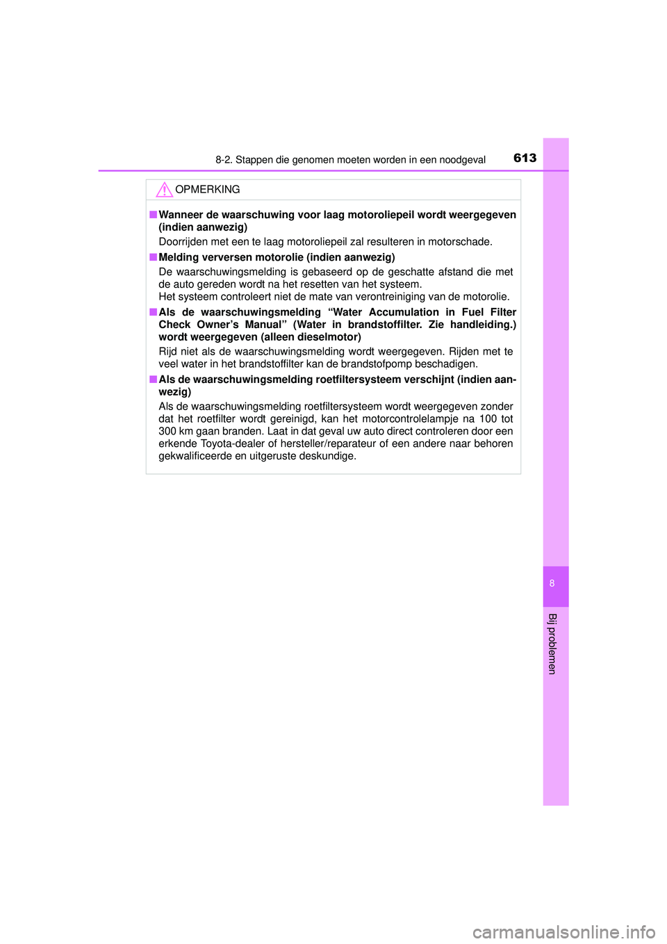 TOYOTA RAV4 2016 Instructieboekje (in Dutch) 6138-2. Stappen die genomen moeten worden in een noodgeval
8
Bij problemen
RAV4_OM_OM42A45E_(EE)
OPMERKING
■Wanneer de waarschuwing voor l aag motoroliepeil wordt weergegeven
(indien aanwezig)
Doorr TOYOTA RAV4 2016 Instructieboekje (in Dutch) 6138-2. Stappen die genomen moeten worden in een noodgeval
8
Bij problemen
RAV4_OM_OM42A45E_(EE)
OPMERKING
■Wanneer de waarschuwing voor l aag motoroliepeil wordt weergegeven
(indien aanwezig)
Doorr