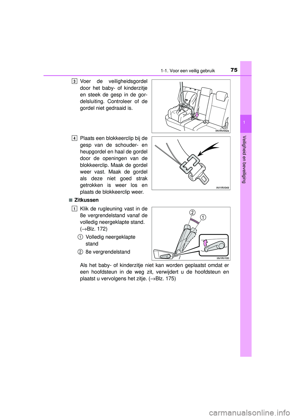TOYOTA RAV4 2016 Instructieboekje (in Dutch) 751-1. Voor een veilig gebruik
1
RAV4_OM_OM42A45E_(EE)
Veiligheid en beveiliging
Voer de veiligheidsgordel
door het baby- of kinderzitje
en steek de gesp in de gor-
delsluiting. Controleer of de
gorde TOYOTA RAV4 2016 Instructieboekje (in Dutch) 751-1. Voor een veilig gebruik
1
RAV4_OM_OM42A45E_(EE)
Veiligheid en beveiliging
Voer de veiligheidsgordel
door het baby- of kinderzitje
en steek de gesp in de gor-
delsluiting. Controleer of de
gorde