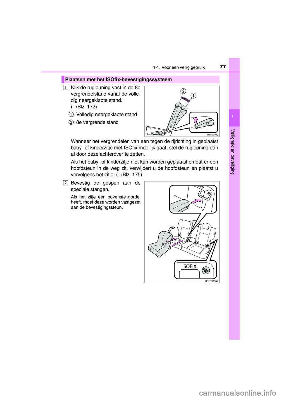 TOYOTA RAV4 2016 Instructieboekje (in Dutch) 771-1. Voor een veilig gebruik
1
RAV4_OM_OM42A45E_(EE)
Veiligheid en beveiliging
Klik de rugleuning vast in de 8e
vergrendelstand vanaf de volle-
dig neergeklapte stand.
(→ Blz. 172)
Volledig neerg TOYOTA RAV4 2016 Instructieboekje (in Dutch) 771-1. Voor een veilig gebruik
1
RAV4_OM_OM42A45E_(EE)
Veiligheid en beveiliging
Klik de rugleuning vast in de 8e
vergrendelstand vanaf de volle-
dig neergeklapte stand.
(→ Blz. 172)
Volledig neerg