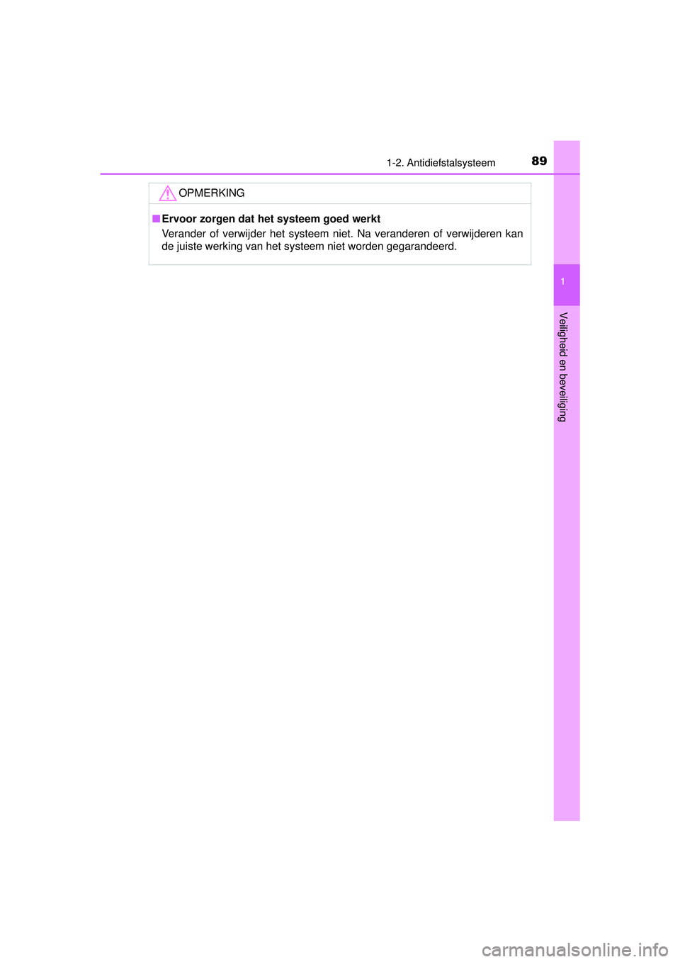 TOYOTA RAV4 2016 Instructieboekje (in Dutch) 891-2. Antidiefstalsysteem
1
RAV4_OM_OM42A45E_(EE)
Veiligheid en beveiliging
OPMERKING
■Ervoor zorgen dat het systeem goed werkt
Verander of verwijder het systeem niet. Na veranderen of verwijderen TOYOTA RAV4 2016 Instructieboekje (in Dutch) 891-2. Antidiefstalsysteem
1
RAV4_OM_OM42A45E_(EE)
Veiligheid en beveiliging
OPMERKING
■Ervoor zorgen dat het systeem goed werkt
Verander of verwijder het systeem niet. Na veranderen of verwijderen