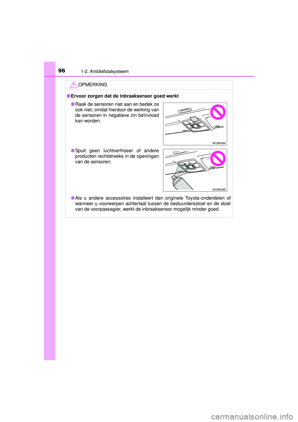 TOYOTA RAV4 2016 Instructieboekje (in Dutch) 961-2. Antidiefstalsysteem
RAV4_OM_OM42A45E_(EE)
OPMERKING
■Ervoor zorgen dat de inbraaksensor goed werkt
● Als u andere accessoires installeert dan originele Toyota-onderdelen of
wanneer u voorw TOYOTA RAV4 2016 Instructieboekje (in Dutch) 961-2. Antidiefstalsysteem
RAV4_OM_OM42A45E_(EE)
OPMERKING
■Ervoor zorgen dat de inbraaksensor goed werkt
● Als u andere accessoires installeert dan originele Toyota-onderdelen of
wanneer u voorw