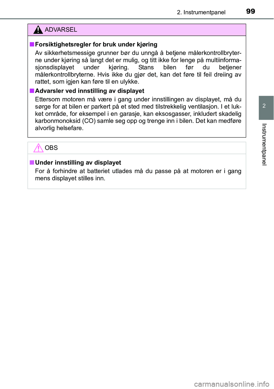 TOYOTA RAV4 2016 Instruksjoner for bruk (in Norwegian) 992. Instrumentpanel
2
Instrumentpanel
ADVARSEL
■Forsiktighetsregler for bruk under kjøring
Av sikkerhetsmessige grunner bør du unngå å betjene målerkontrollbryter-
ne under kjøring så langt TOYOTA RAV4 2016 Instruksjoner for bruk (in Norwegian) 992. Instrumentpanel
2
Instrumentpanel
ADVARSEL
■Forsiktighetsregler for bruk under kjøring
Av sikkerhetsmessige grunner bør du unngå å betjene målerkontrollbryter-
ne under kjøring så langt