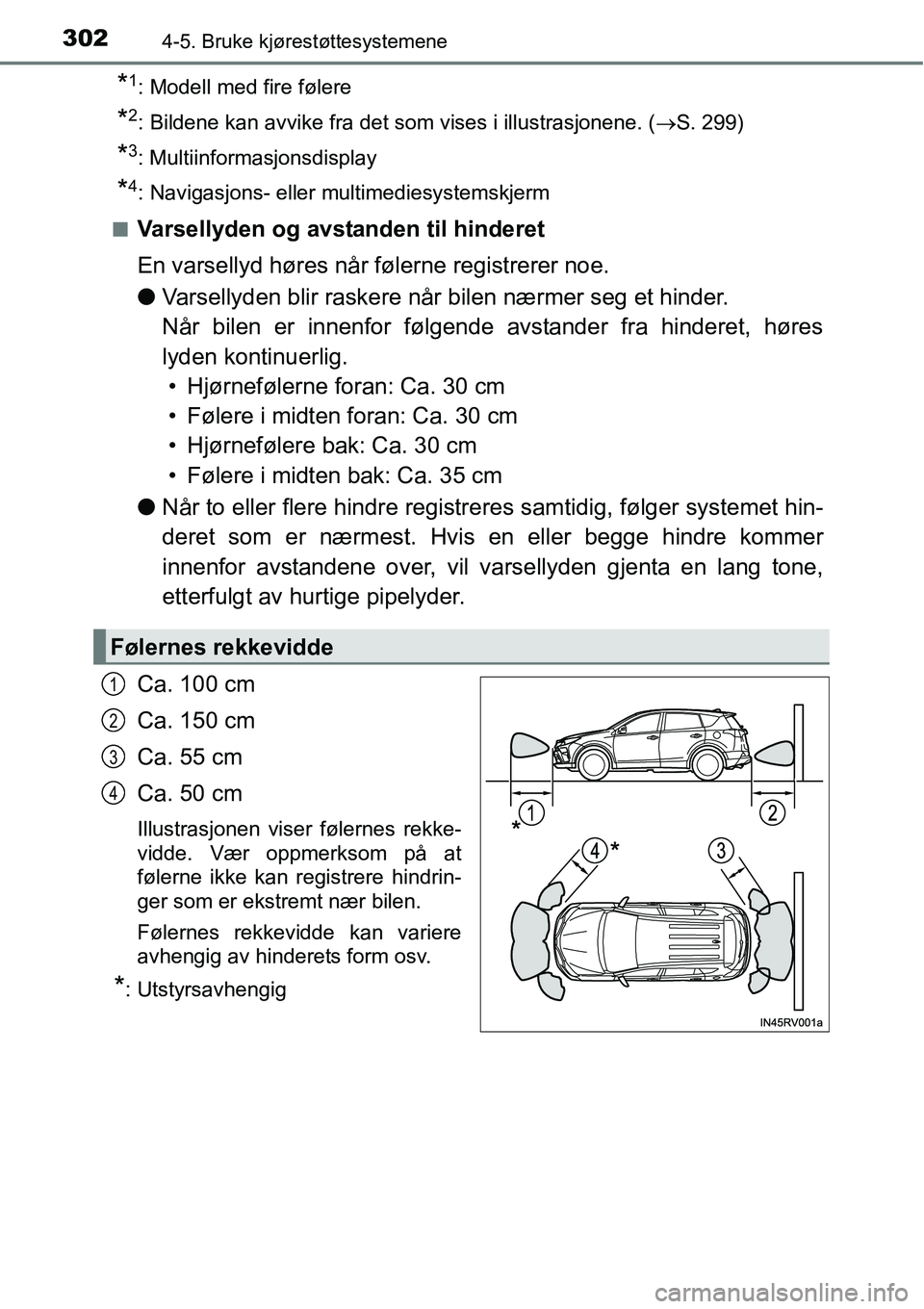 TOYOTA RAV4 2016  Instruksjoner for bruk (in Norwegian) 3024-5. Bruke kjørestøttesystemene
*1: Modell med fire følere
*2: Bildene kan avvike fra det som vises i illustrasjonene. (→S. 299)
*3: Multiinformasjonsdisplay
*4: Navigasjons- eller multimedies