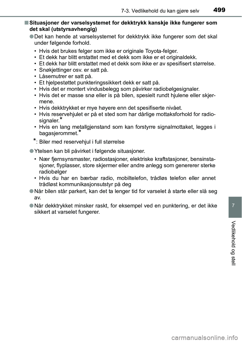 TOYOTA RAV4 2016 Instruksjoner for bruk (in Norwegian) 4997-3. Vedlikehold du kan gjøre selv
7
Vedlikehold og stell
■Situasjoner der varselsystemet for dekktrykk kanskje ikke fungerer som
det skal (utstyrsavhengig)
●Det kan hende at varselsystemet fo TOYOTA RAV4 2016 Instruksjoner for bruk (in Norwegian) 4997-3. Vedlikehold du kan gjøre selv
7
Vedlikehold og stell
■Situasjoner der varselsystemet for dekktrykk kanskje ikke fungerer som
det skal (utstyrsavhengig)
●Det kan hende at varselsystemet fo