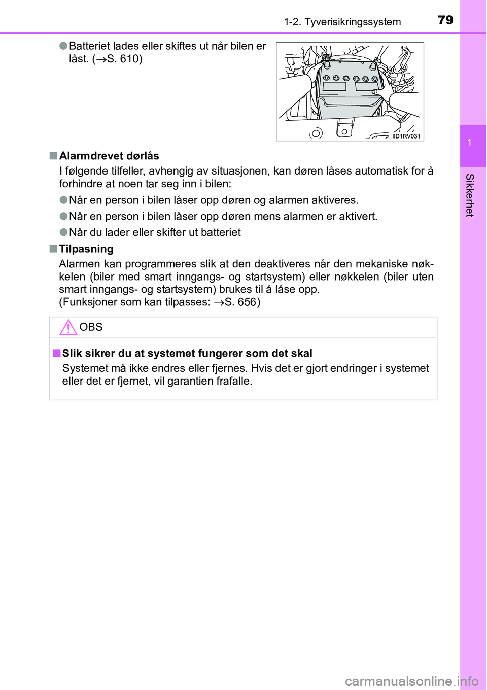TOYOTA RAV4 2016 Instruksjoner for bruk (in Norwegian) 791-2. Tyverisikringssystem
1
Sikkerhet
■Alarmdrevet dørlås
I følgende tilfeller, avhengig av situasjonen, kan døren låses automatisk for å
forhindre at noen tar seg inn i bilen:
●Når en pe TOYOTA RAV4 2016 Instruksjoner for bruk (in Norwegian) 791-2. Tyverisikringssystem
1
Sikkerhet
■Alarmdrevet dørlås
I følgende tilfeller, avhengig av situasjonen, kan døren låses automatisk for å
forhindre at noen tar seg inn i bilen:
●Når en pe