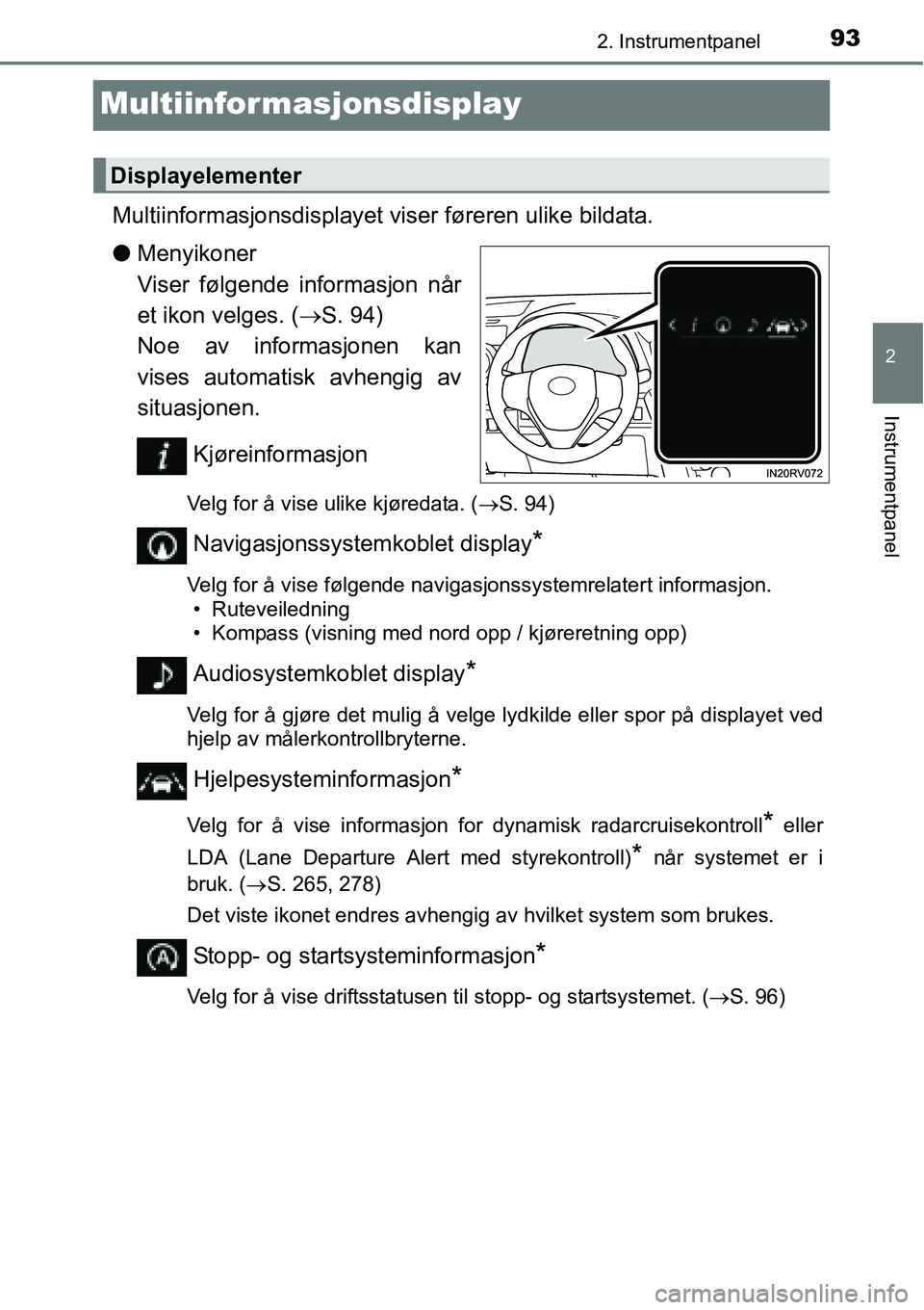 TOYOTA RAV4 2016 Instruksjoner for bruk (in Norwegian) 93
2
2. Instrumentpanel
Instrumentpanel
Multiinformasjonsdisplay
Multiinformasjonsdisplayet viser føreren ulike bildata.
●Menyikoner
Viser følgende informasjon når
et ikon velges. (→S. 94)
No TOYOTA RAV4 2016 Instruksjoner for bruk (in Norwegian) 93
2
2. Instrumentpanel
Instrumentpanel
Multiinformasjonsdisplay
Multiinformasjonsdisplayet viser føreren ulike bildata.
●Menyikoner
Viser følgende informasjon når
et ikon velges. (→S. 94)
No