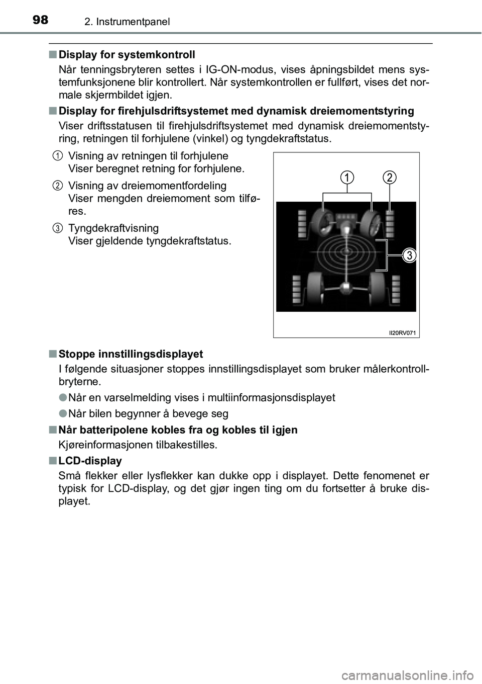 TOYOTA RAV4 2016 Instruksjoner for bruk (in Norwegian) 982. Instrumentpanel
■Display for systemkontroll
Når tenningsbryteren settes i IG-ON-modus, vises åpningsbildet mens sys-
temfunksjonene blir kontrollert. Når systemkontrollen er fullført, vises TOYOTA RAV4 2016 Instruksjoner for bruk (in Norwegian) 982. Instrumentpanel
■Display for systemkontroll
Når tenningsbryteren settes i IG-ON-modus, vises åpningsbildet mens sys-
temfunksjonene blir kontrollert. Når systemkontrollen er fullført, vises