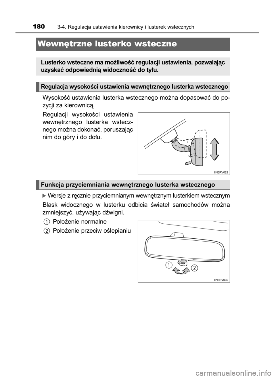 TOYOTA RAV4 2016  Instrukcja obsługi (in Polish) WysokoÊç ustawienia lusterka wstecznego mo˝na dopasowaç do po-
zycji za kierownicà.
Regulacji  wysokoÊci  ustawienia
wewn´trznego  lusterka  wstecz-
nego mo˝na dokonaç, poruszajàc
nim do gó