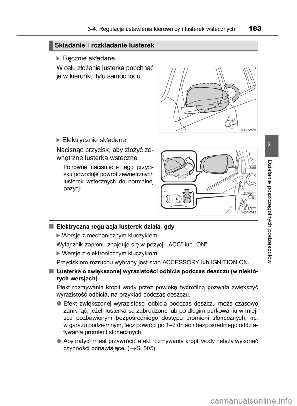 TOYOTA RAV4 2016 Instrukcja obsługi (in Polish) óR´cznie sk∏adane
W celu z∏o˝enia lusterka popchnàç
je w kierunku ty∏u samochodu.
óElektrycznie sk∏adane
Nacisnàç przycisk, aby z∏o˝yç ze-
wn´trzne lusterka wsteczne.
Ponowne nac TOYOTA RAV4 2016 Instrukcja obsługi (in Polish) óR´cznie sk∏adane
W celu z∏o˝enia lusterka popchnàç
je w kierunku ty∏u samochodu.
óElektrycznie sk∏adane
Nacisnàç przycisk, aby z∏o˝yç ze-
wn´trzne lusterka wsteczne.
Ponowne nac