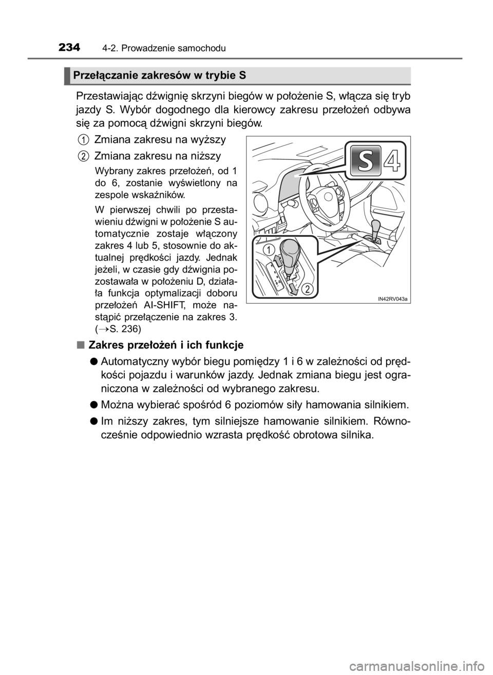 TOYOTA RAV4 2016 Instrukcja obsługi (in Polish) Przestawiajàc dêwigni´ skrzyni biegów w po∏o˝enie S, w∏àcza si´ tryb
jazdy S. Wybór dogodnego dla kierowcy zakresu prze∏o˝eƒ odbywa
si´ za pomocà dêwigni skrzyni biegów.
Zm TOYOTA RAV4 2016 Instrukcja obsługi (in Polish) Przestawiajàc dêwigni´ skrzyni biegów w po∏o˝enie S, w∏àcza si´ tryb
jazdy S. Wybór dogodnego dla kierowcy zakresu prze∏o˝eƒ odbywa
si´ za pomocà dêwigni skrzyni biegów.
Zm