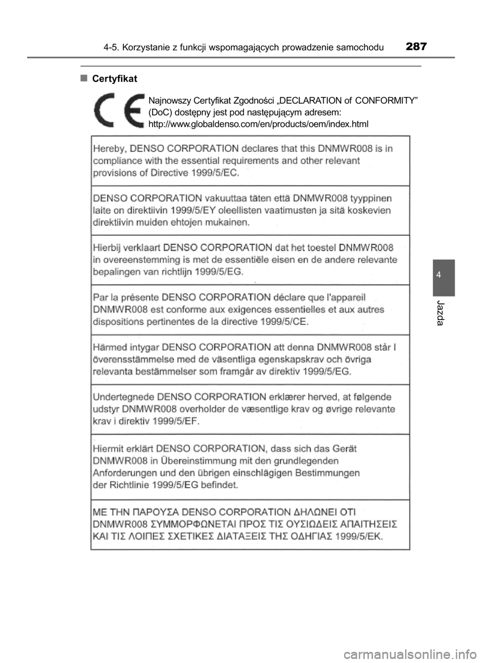 TOYOTA RAV4 2016  Instrukcja obsługi (in Polish) Certyfikat 
4-5. Korzystanie z funkcji wspomagajàcych prowadzenie samochodu287
4
Jazda
Najnowszy Cer tyfikat ZgodnoÊci „DECLARATION of CONFORMITY”
(DoC) dost´pny jest pod nast´pujàcym adresem