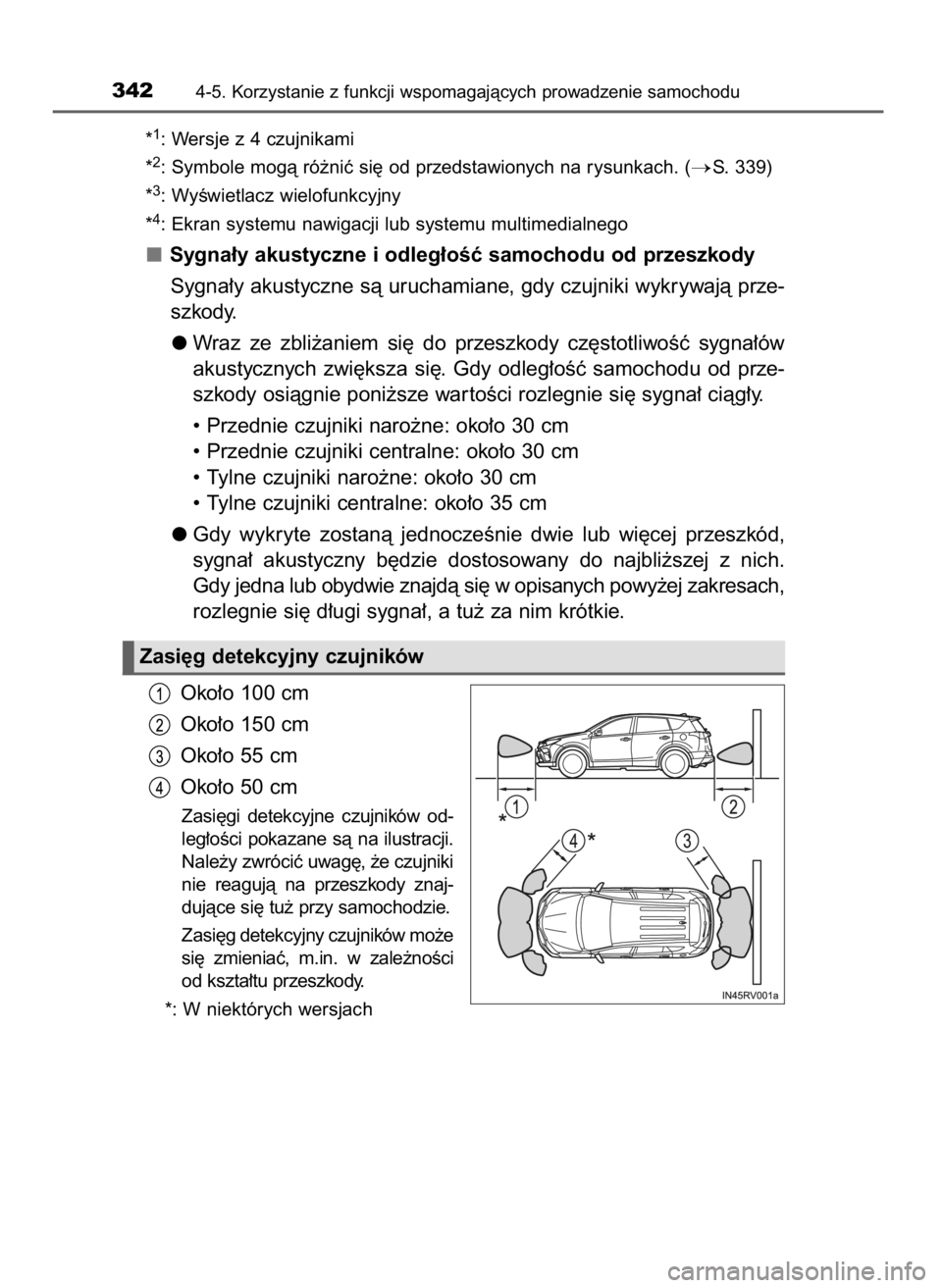 TOYOTA RAV4 2016  Instrukcja obsługi (in Polish) *1: Wersje z 4 czujnikami
*
2: Symbole mogà ró˝niç si´ od przedstawionych na rysunkach. (S. 339)
*
3: WyÊwietlacz wielofunkcyjny
*
4: Ekran systemu nawigacji lub systemu multimedialnego
Sygna