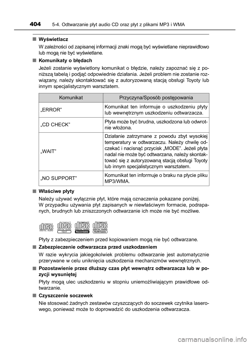 TOYOTA RAV4 2016  Instrukcja obsługi (in Polish) WyÊwietlacz
W zale˝noÊci od zapisanej informacji znaki mogà byç wyÊwietlane nieprawid∏owo
lub mogà nie byç wyÊwietlane.
Komunikaty o b∏´dach
Je˝eli  zostanie  wyÊwietlony  komunikat  o