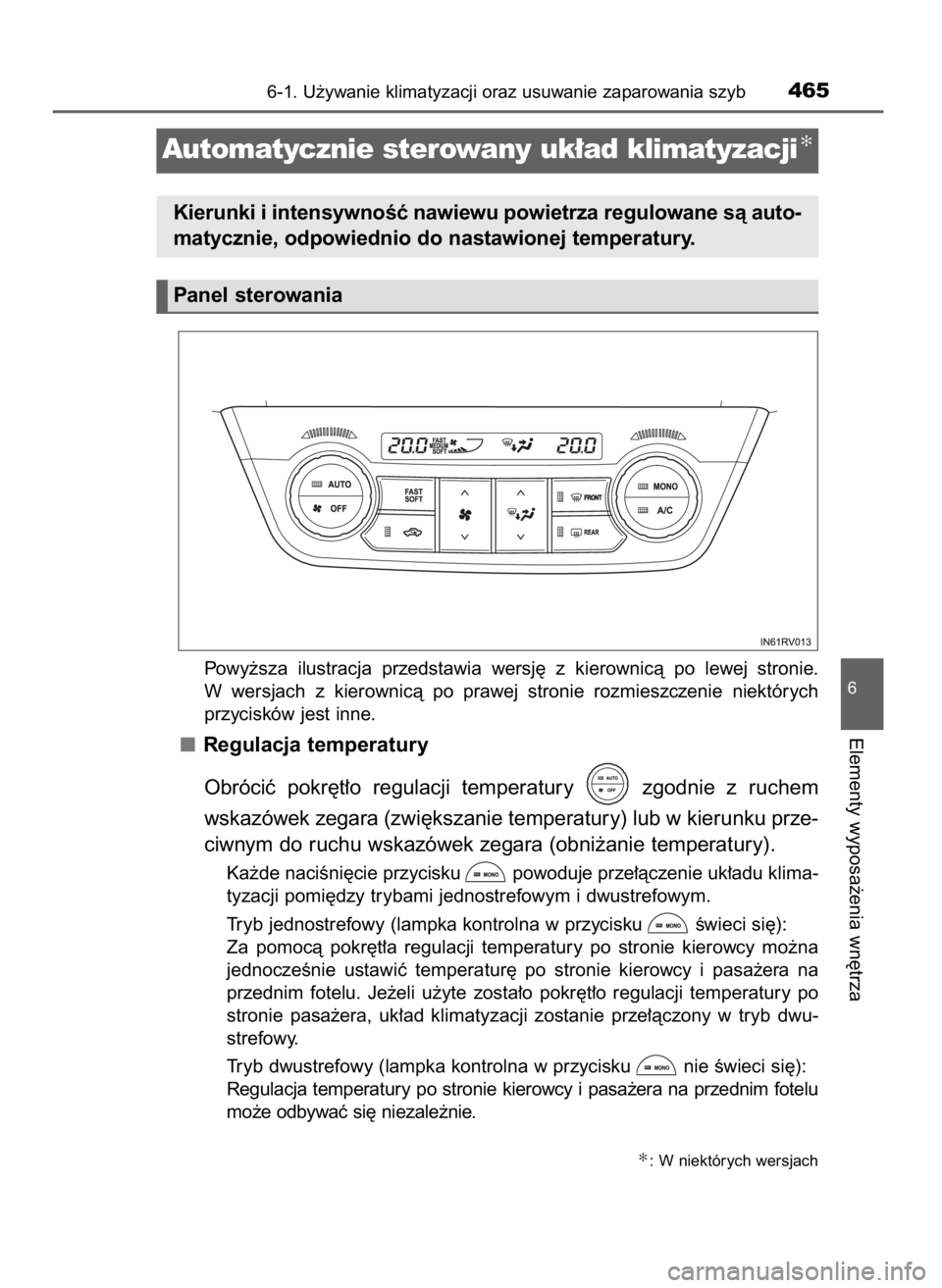 TOYOTA RAV4 2016  Instrukcja obsługi (in Polish) Powy˝sza  ilustracja  przedstawia  wersj´  z kierownicà  po  lewej  stronie.
W wersjach  z kierownicà  po  prawej  stronie  rozmieszczenie  niektórych
przycisków jest inne.
Regulacja temperatury