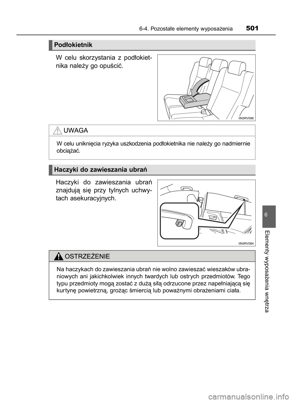TOYOTA RAV4 2016  Instrukcja obsługi (in Polish) W celu  skorzystania  z pod∏okiet-
nika nale˝y go opuÊciç.
Haczyki  do  zawieszania  ubraƒ
znajdujà  si´  przy  tylnych  uchwy-
tach asekuracyjnych.
6-4. Pozosta∏e elementy wyposa˝enia501
6