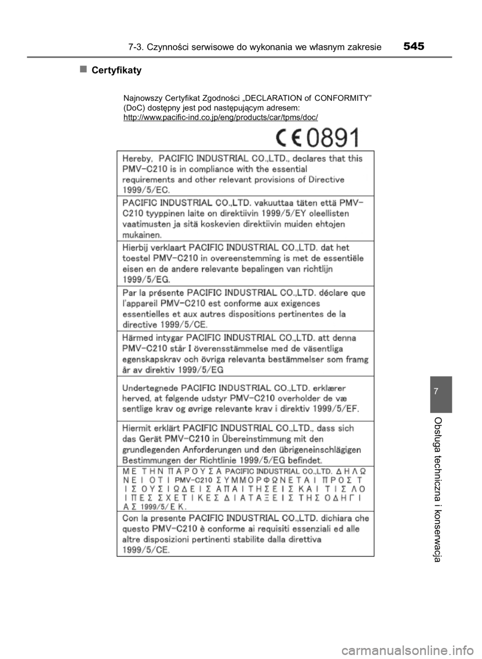 TOYOTA RAV4 2016  Instrukcja obsługi (in Polish) Certyfikaty 
7-3. CzynnoÊci serwisowe do wykonania we w∏asnym zakresie545
7
Obs∏uga techniczna i konserwacja
Najnowszy Cer tyfikat ZgodnoÊci „DECLARATION of CONFORMITY”
(DoC) dost´pny jest 