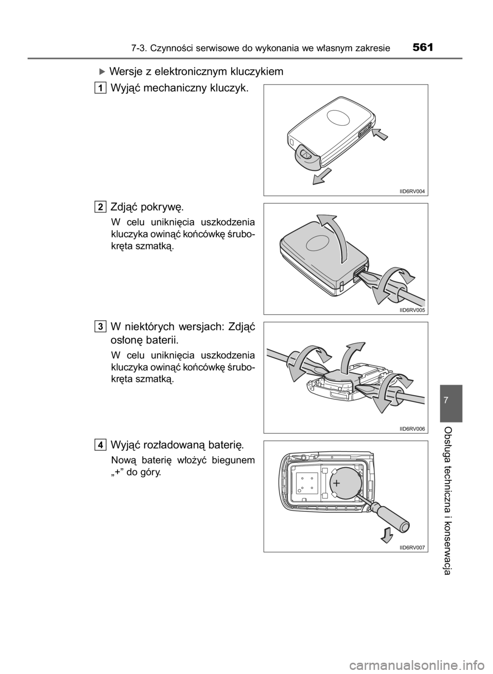 TOYOTA RAV4 2016  Instrukcja obsługi (in Polish) óWersje z elektronicznym kluczykiem
Wyjàç mechaniczny kluczyk.
Zdjàç pokryw´.
W celu  unikni´cia  uszkodzenia
kluczyka owinàç koƒcówk´ Êrubo-
kr´ta szmatkà.
W niektórych  wersjach:  Zd