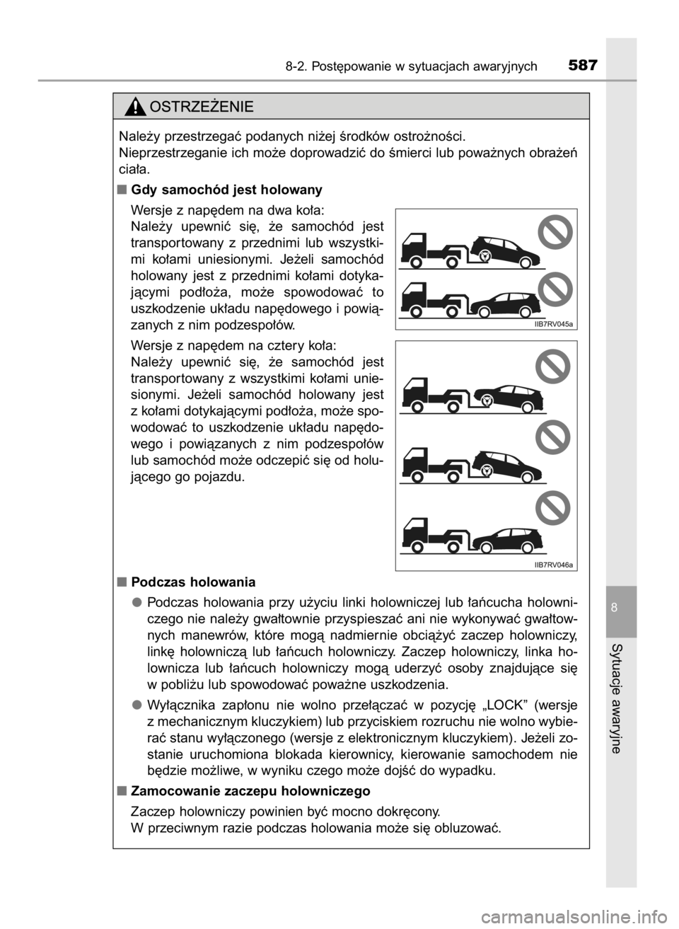 TOYOTA RAV4 2016  Instrukcja obsługi (in Polish) 8-2. Post´powanie w sytuacjach awaryjnych587
8
Sytuacje awaryjne
Nale˝y przestrzegaç podanych ni˝ej Êrodków ostro˝noÊci.
Nieprzestrzeganie ich mo˝e doprowadziç do Êmierci lub powa˝nych obr
