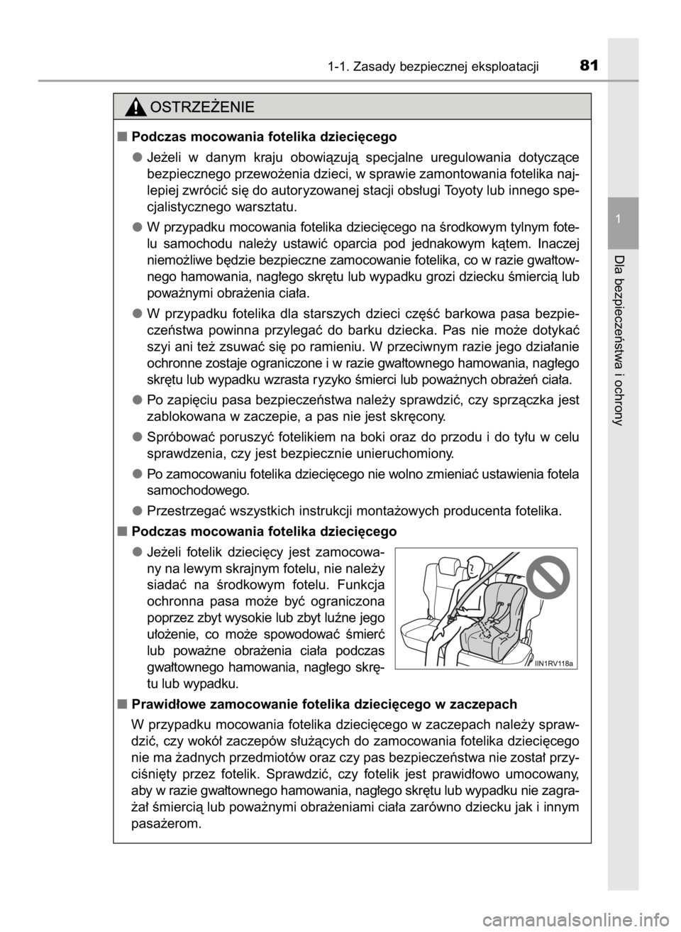 TOYOTA RAV4 2016  Instrukcja obsługi (in Polish) 1-1. Zasady bezpiecznej eksploatacji81
1
Dla bezpieczeƒstwa i ochrony
Podczas mocowania fotelika dzieci´cego
Je˝eli  w danym  kraju  obowiàzujà  specjalne  uregulowania  dotyczàce
bezpiecznego 