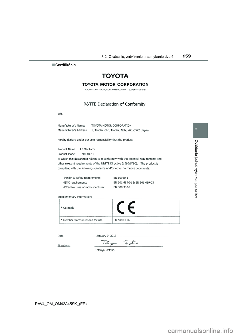 TOYOTA RAV4 2016 Návod na použitie (in Slovakian) 1593-2. Otváranie, zatváranie a zamykanie dverí
3
Ovládanie jednotlivých komponentov
RAV4_OM_OM42A45SK_(EE)
■ Certifikácia TOYOTA RAV4 2016 Návod na použitie (in Slovakian) 1593-2. Otváranie, zatváranie a zamykanie dverí
3
Ovládanie jednotlivých komponentov
RAV4_OM_OM42A45SK_(EE)
■ Certifikácia