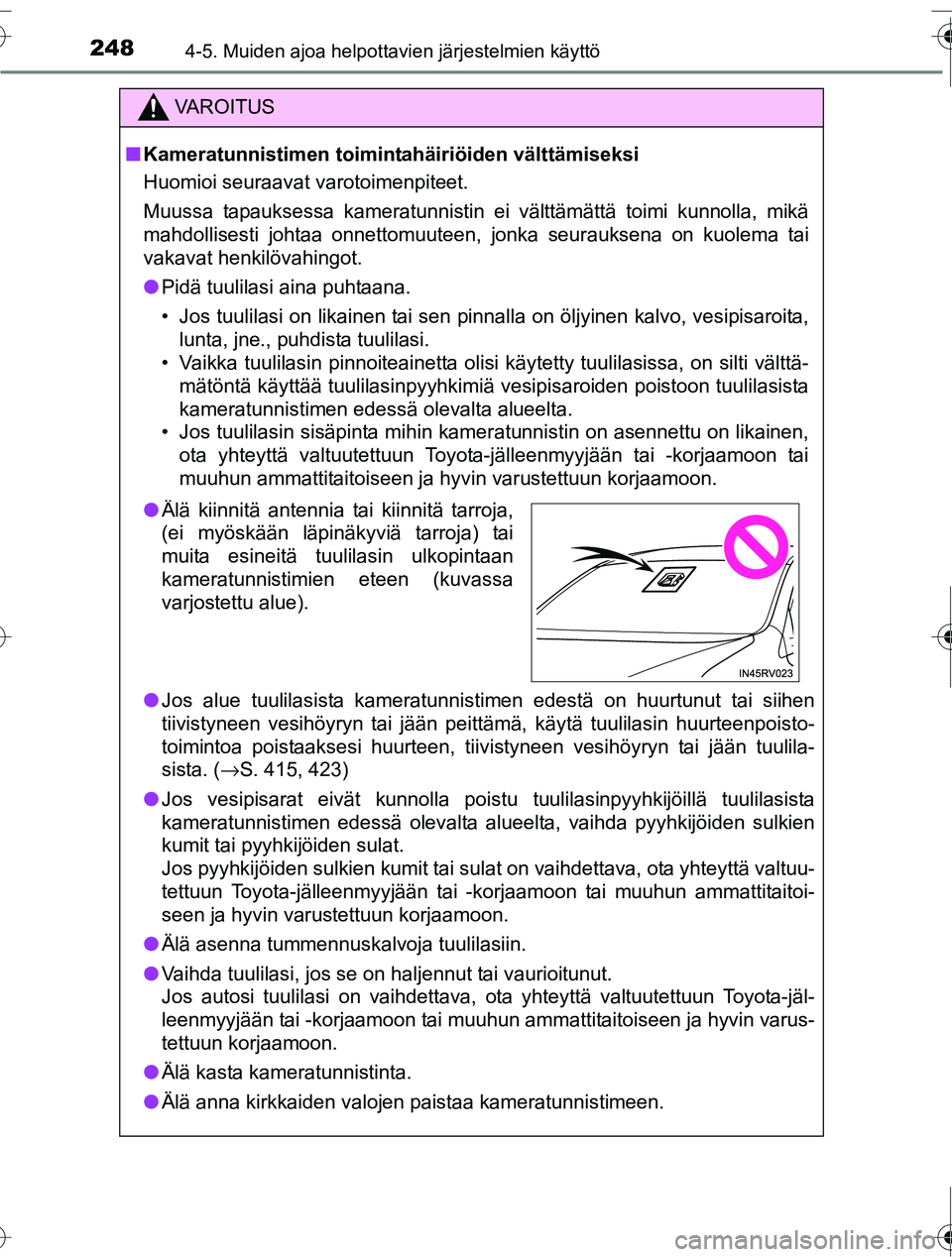 TOYOTA RAV4 2016 Omistajan Käsikirja (in Finnish) 2484-5. Muiden ajoa helpottavien järjestelmien käyttö
OM42A45FI
VAROITUS
■Kameratunnistimen toiminta häiriöiden välttämiseksi
Huomioi seuraavat varotoimenpiteet.
Muussa tapauksessa kameratunn TOYOTA RAV4 2016 Omistajan Käsikirja (in Finnish) 2484-5. Muiden ajoa helpottavien järjestelmien käyttö
OM42A45FI
VAROITUS
■Kameratunnistimen toiminta häiriöiden välttämiseksi
Huomioi seuraavat varotoimenpiteet.
Muussa tapauksessa kameratunn