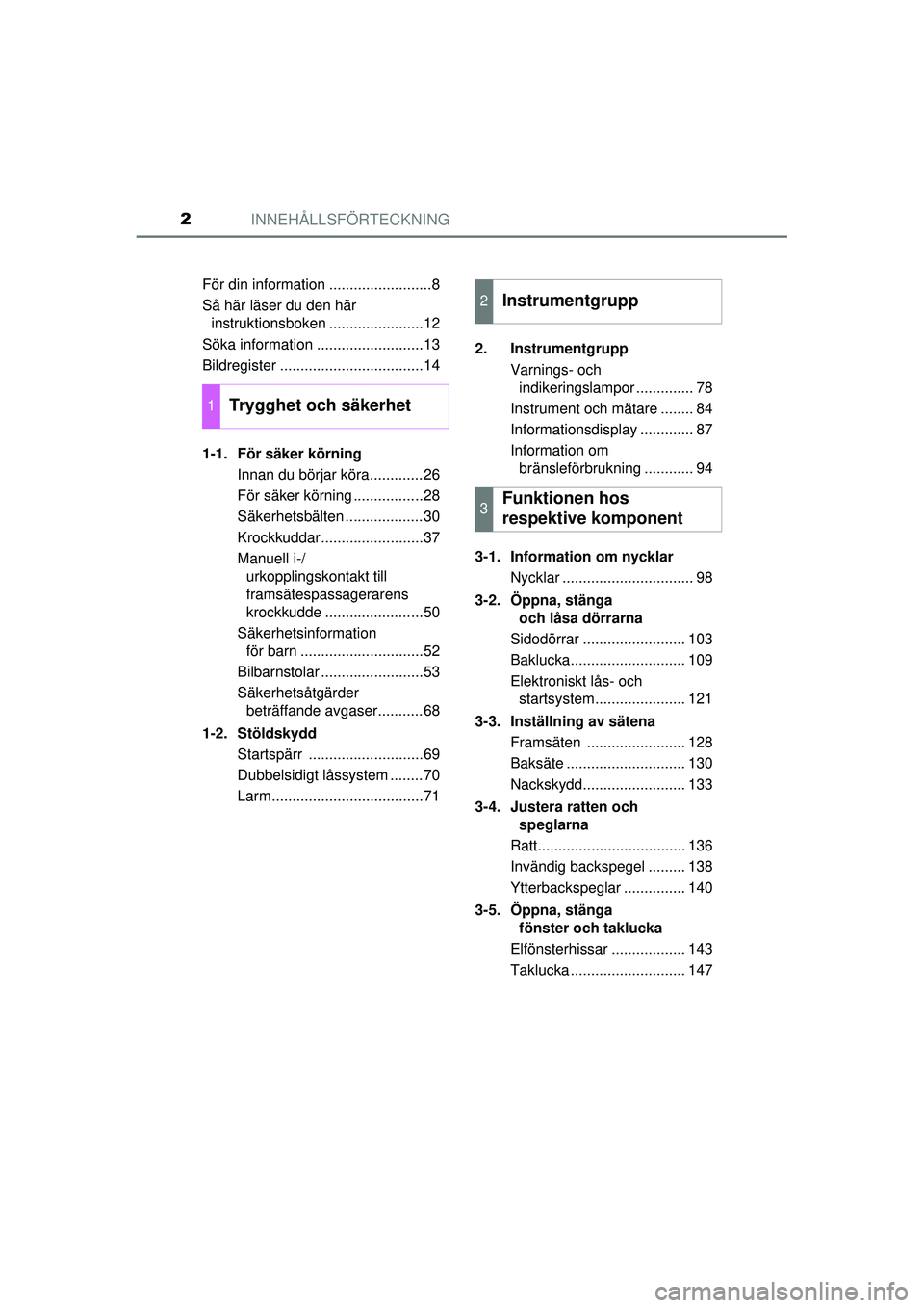 TOYOTA RAV4 2015  Bruksanvisningar (in Swedish) INNEHÅLLSFÖRTECKNING2
OM42A45SEFör din information .........................8
Så här läser du den här 
instruktionsboken .......................12
Söka information ..........................13