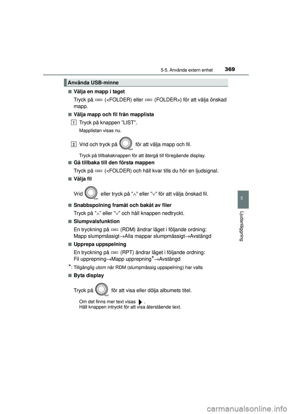 TOYOTA RAV4 2015  Bruksanvisningar (in Swedish) 3695-5. Använda extern enhet
5
Ljudanläggning
OM42A45SE■
Välja en mapp i taget
Tryck på   (<FOLDER) eller   (F
OLDER>) för att välja önskad
mapp.
■Välja mapp och fil från mapplista
Tryck 