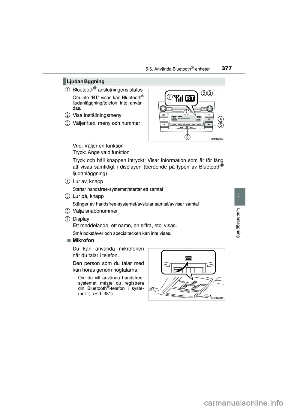 TOYOTA RAV4 2015 Bruksanvisningar (in Swedish) 3775-6. Använda Bluetooth®-enheter
5
Ljudanläggning
OM42A45SE
Bluetooth®-anslutningens status
Om inte ”BT” visas kan Bluetooth®
ljudanläggning/telefon inte använ-
das.
Visa inställningsmen TOYOTA RAV4 2015 Bruksanvisningar (in Swedish) 3775-6. Använda Bluetooth®-enheter
5
Ljudanläggning
OM42A45SE
Bluetooth®-anslutningens status
Om inte ”BT” visas kan Bluetooth®
ljudanläggning/telefon inte använ-
das.
Visa inställningsmen