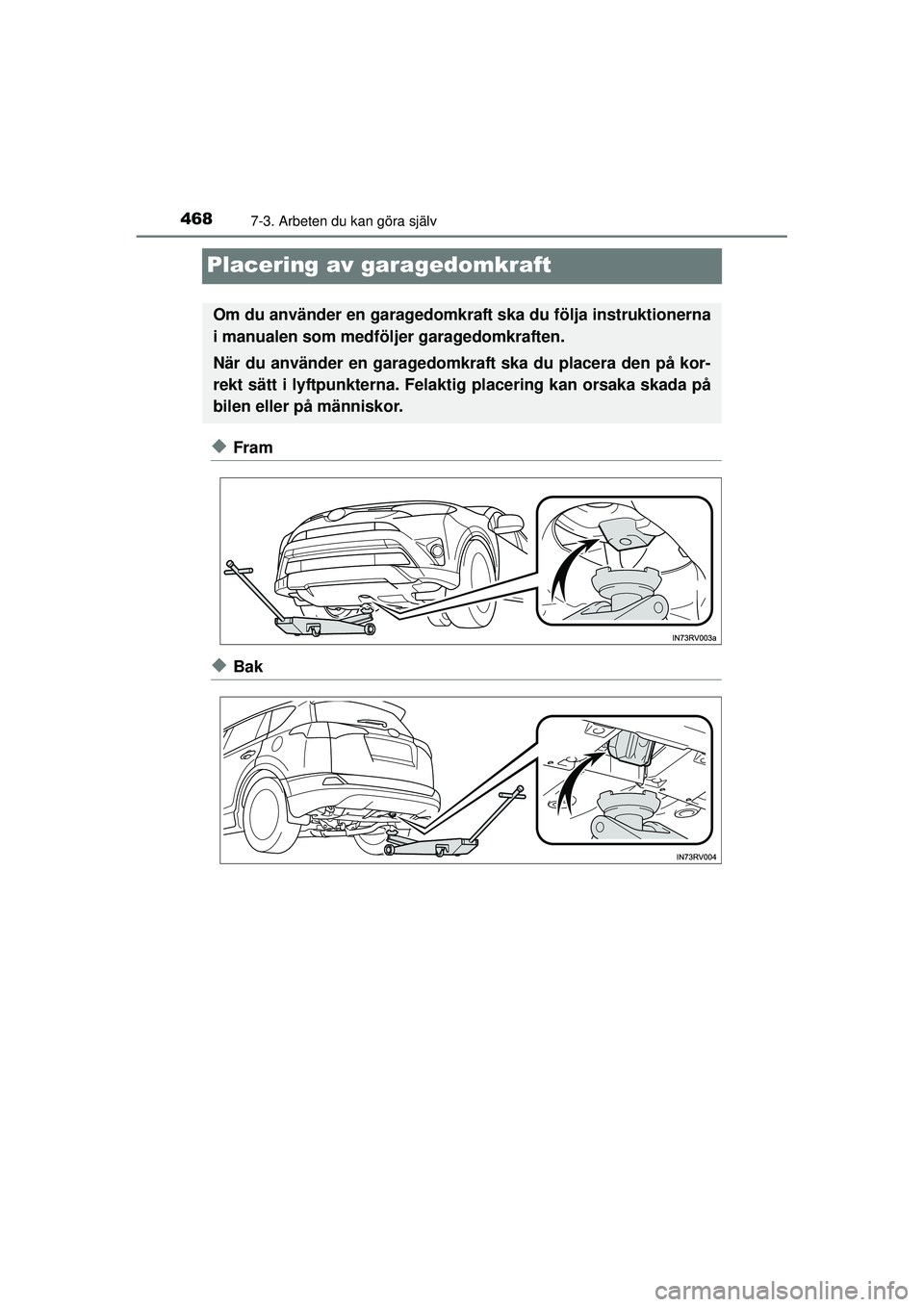 TOYOTA RAV4 2015 Bruksanvisningar (in Swedish) 4687-3. Arbeten du kan göra själv
OM42A45SE
Placering av garagedomkraft
◆Fram
◆Bak
Om du använder en garagedomkraft ska du följa instruktionerna
i manualen som medföljer garagedomkraften.
Nä TOYOTA RAV4 2015 Bruksanvisningar (in Swedish) 4687-3. Arbeten du kan göra själv
OM42A45SE
Placering av garagedomkraft
◆Fram
◆Bak
Om du använder en garagedomkraft ska du följa instruktionerna
i manualen som medföljer garagedomkraften.
Nä