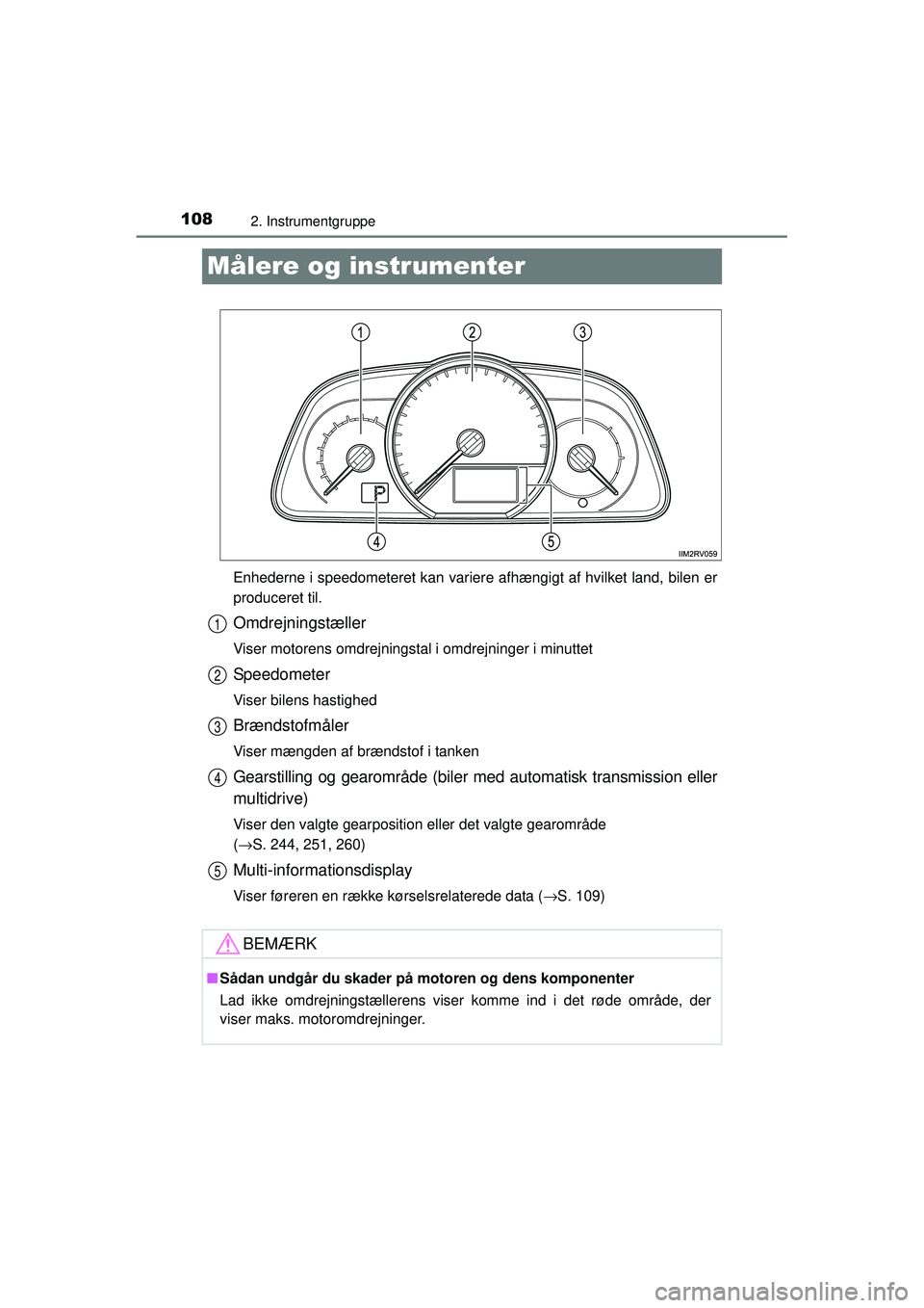 TOYOTA RAV4 2015 Brugsanvisning (in Danish) 1082. Instrumentgruppe
OM42A79DK
Målere og instrumenter
Enhederne i speedometeret kan variere afhængigt af hvilket land, bilen er
produceret til.
Omdrejningstæller
Viser motorens omdrejningstal i o TOYOTA RAV4 2015 Brugsanvisning (in Danish) 1082. Instrumentgruppe
OM42A79DK
Målere og instrumenter
Enhederne i speedometeret kan variere afhængigt af hvilket land, bilen er
produceret til.
Omdrejningstæller
Viser motorens omdrejningstal i o