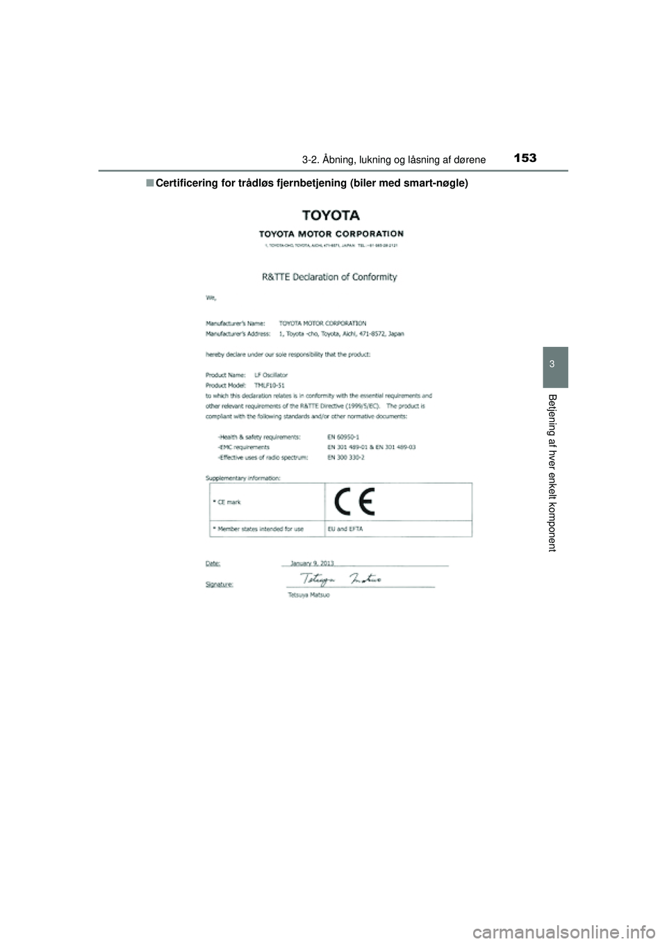 TOYOTA RAV4 2015  Brugsanvisning (in Danish) 1533-2. Åbning, lukning og låsning af dørene
3
Betjening af hver enkelt komponent
OM42A79DK■
Certificering for tråd løs fjernbetjening (bil er med smart-nøgle)
OM42A79DK.book  Page 153  Friday
