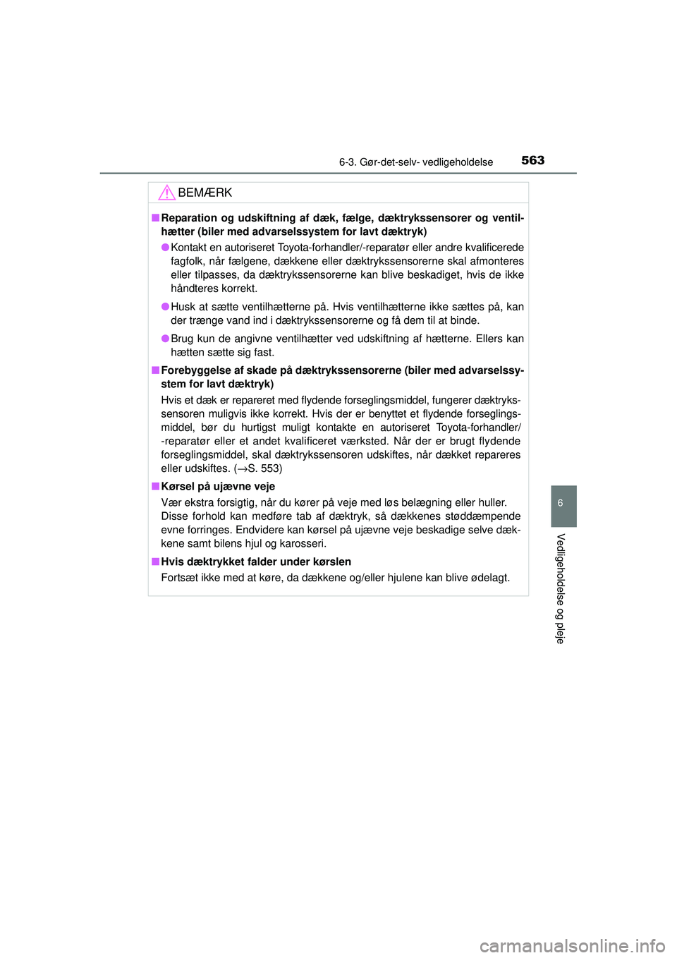 TOYOTA RAV4 2015 Brugsanvisning (in Danish) 5636-3. Gør-det-selv- vedligeholdelse
6
Vedligeholdelse og pleje
OM42A79DK
BEMÆRK
■Reparation og udskiftning af dæk, fælge, dæktrykssensorer og ventil-
hætter (biler med advarse lssystem for TOYOTA RAV4 2015 Brugsanvisning (in Danish) 5636-3. Gør-det-selv- vedligeholdelse
6
Vedligeholdelse og pleje
OM42A79DK
BEMÆRK
■Reparation og udskiftning af dæk, fælge, dæktrykssensorer og ventil-
hætter (biler med advarse lssystem for