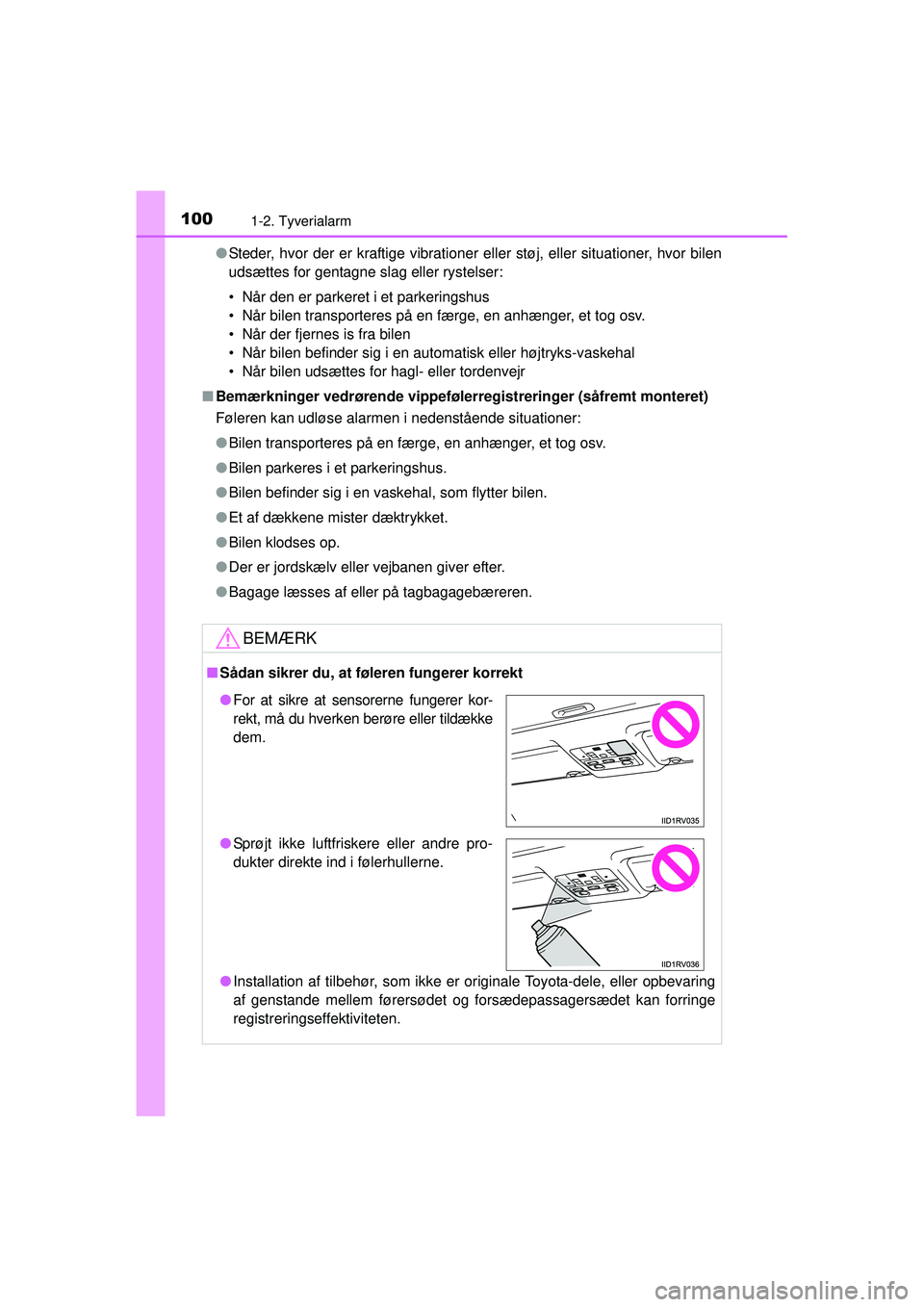 TOYOTA RAV4 2015 Brugsanvisning (in Danish) 1001-2. Tyverialarm
OM42A79DK●
Steder, hvor der er kraftige vibrationer el ler støj, eller situationer, hvor bilen
udsættes for gentagne slag eller rystelser:
• Når den er parkeret i et parkeri TOYOTA RAV4 2015 Brugsanvisning (in Danish) 1001-2. Tyverialarm
OM42A79DK●
Steder, hvor der er kraftige vibrationer el ler støj, eller situationer, hvor bilen
udsættes for gentagne slag eller rystelser:
• Når den er parkeret i et parkeri