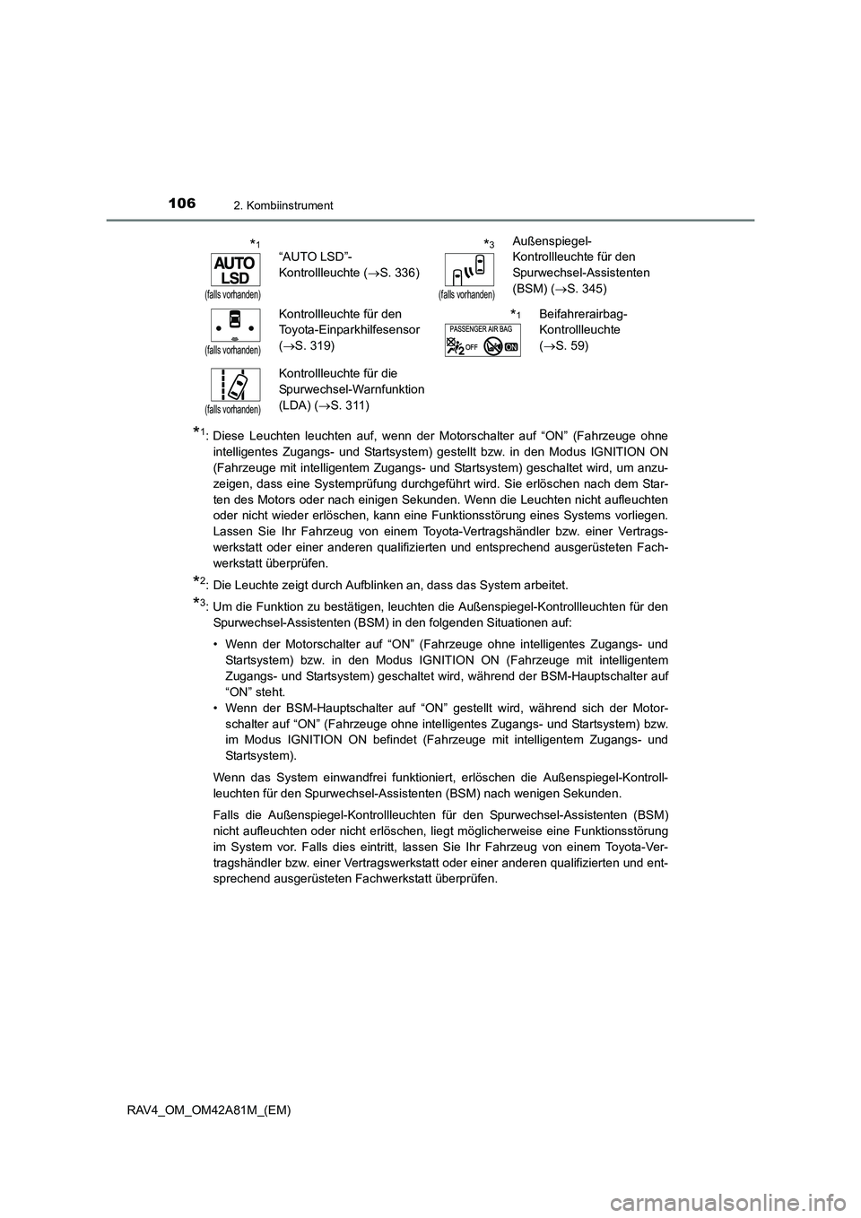 TOYOTA RAV4 2015 Betriebsanleitungen (in German) 1062. Kombiinstrument
RAV4_OM_OM42A81M_(EM)
*1: Diese Leuchten leuchten auf, wenn der Motorschalter auf “ON” (Fahrzeuge ohneintelligentes Zugangs- und Startsystem) ges tellt bzw. in den Modus IGNI TOYOTA RAV4 2015 Betriebsanleitungen (in German) 1062. Kombiinstrument
RAV4_OM_OM42A81M_(EM)
*1: Diese Leuchten leuchten auf, wenn der Motorschalter auf “ON” (Fahrzeuge ohneintelligentes Zugangs- und Startsystem) ges tellt bzw. in den Modus IGNI