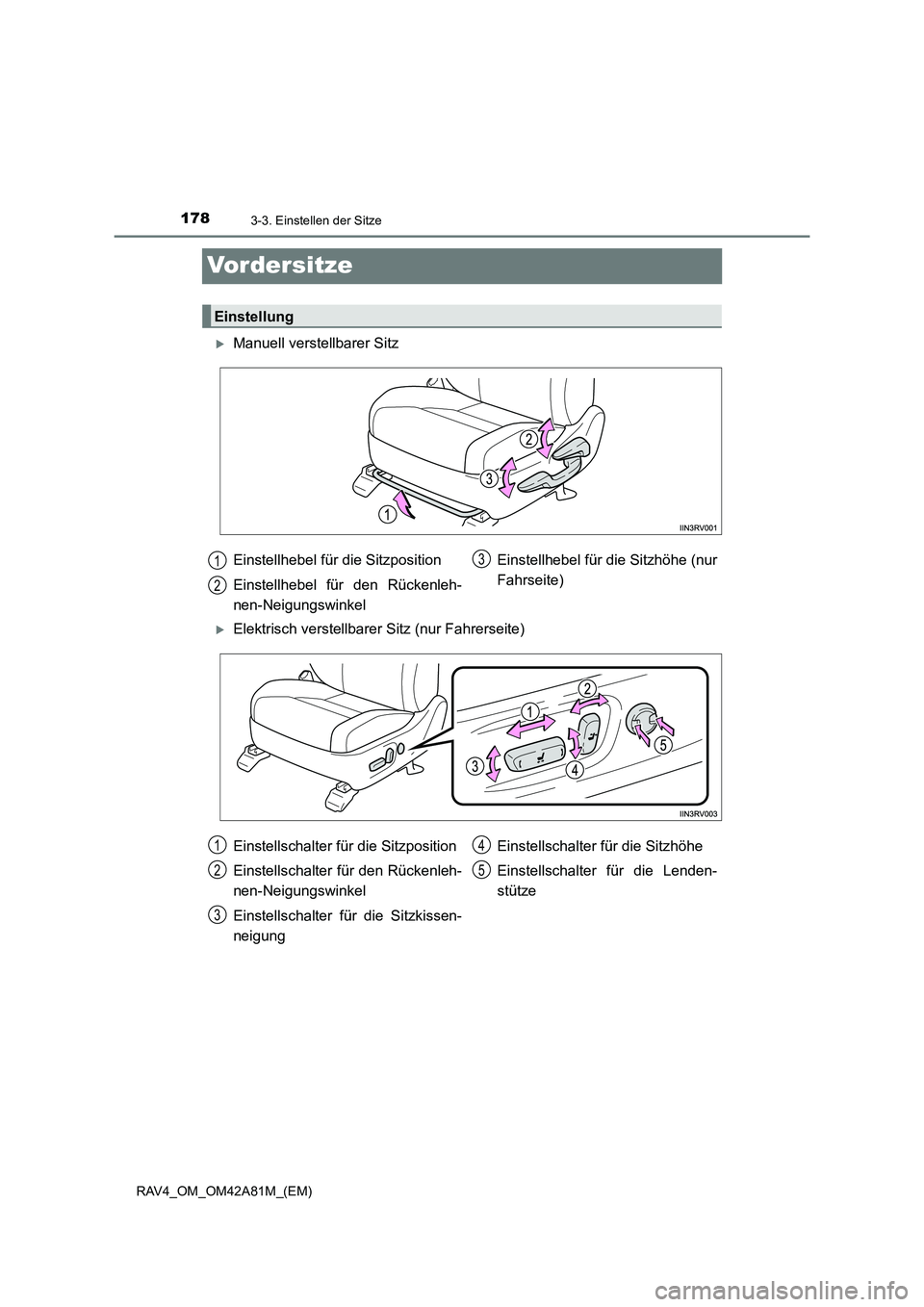 TOYOTA RAV4 2015  Betriebsanleitungen (in German) 1783-3. Einstellen der Sitze
RAV4_OM_OM42A81M_(EM)
Vordersitze
�XManuell verstellbarer Sitz
�XElektrisch verstellbarer Sitz (nur Fahrerseite)
Einstellung
Einstellhebel für die Sitzposition
Einstellhe