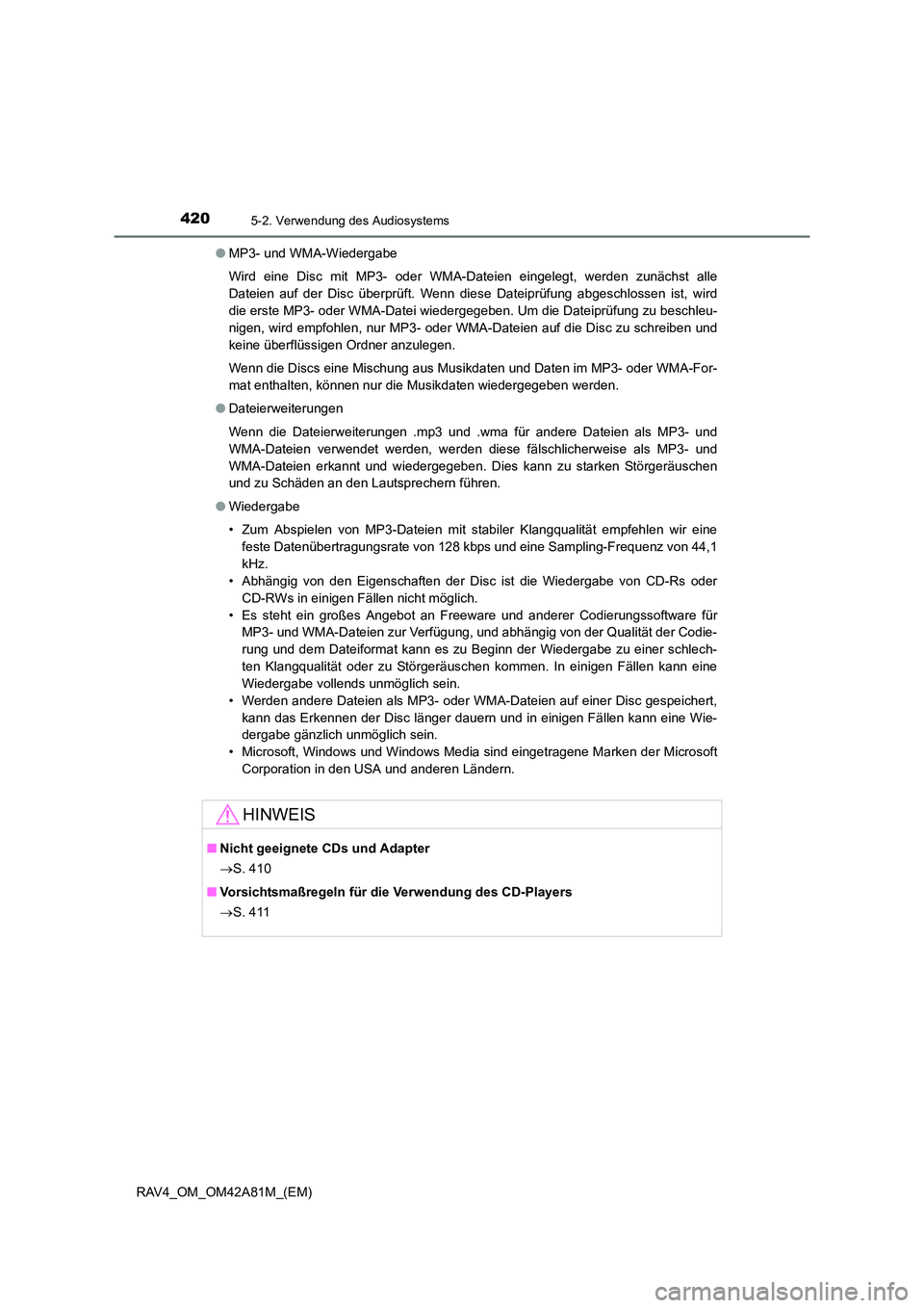 TOYOTA RAV4 2015  Betriebsanleitungen (in German) 4205-2. Verwendung des Audiosystems
RAV4_OM_OM42A81M_(EM)●
MP3- und WMA-Wiedergabe
Wird eine Disc mit MP3- oder WMA-Dateien eingelegt, werden zunächst alle
Dateien auf der Disc überprüft. Wenn di